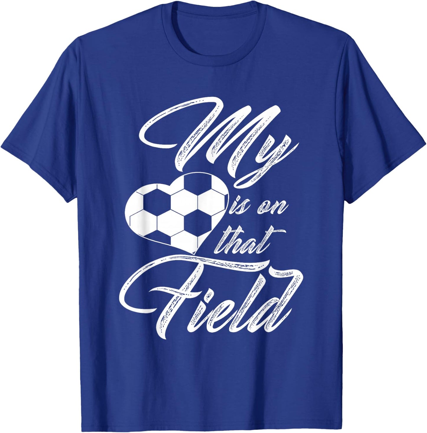 My Heart is On That Soccer Field Funny Men Women Kids T-Shirt - T-Shirt | Royal