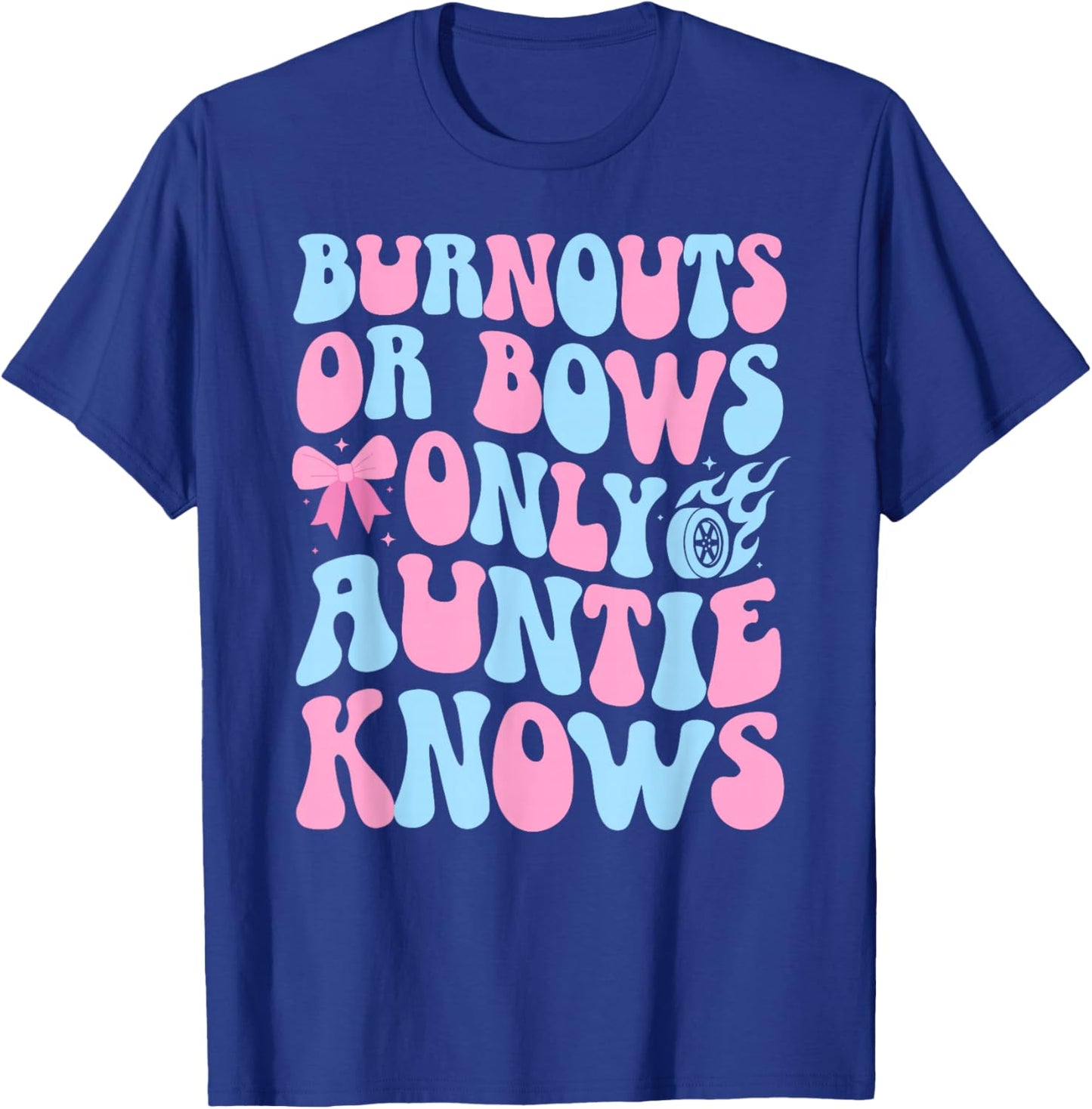 Burnouts Or Bows Auntie Gender Reveal Aunt Groovy T-Shirt - T-Shirt | Royal