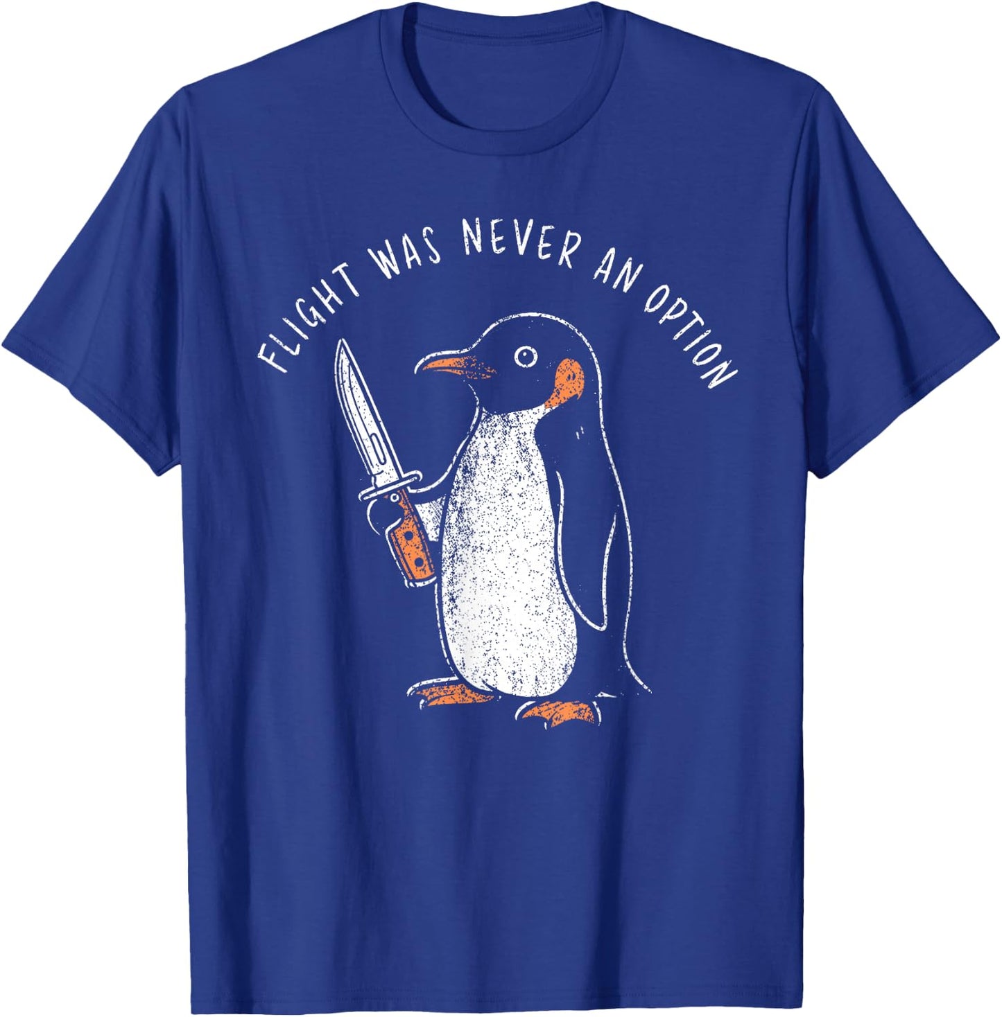 Flight was Never an Option Funny Penguin with Knife Meme T-Shirt - T-Shirt | Royal