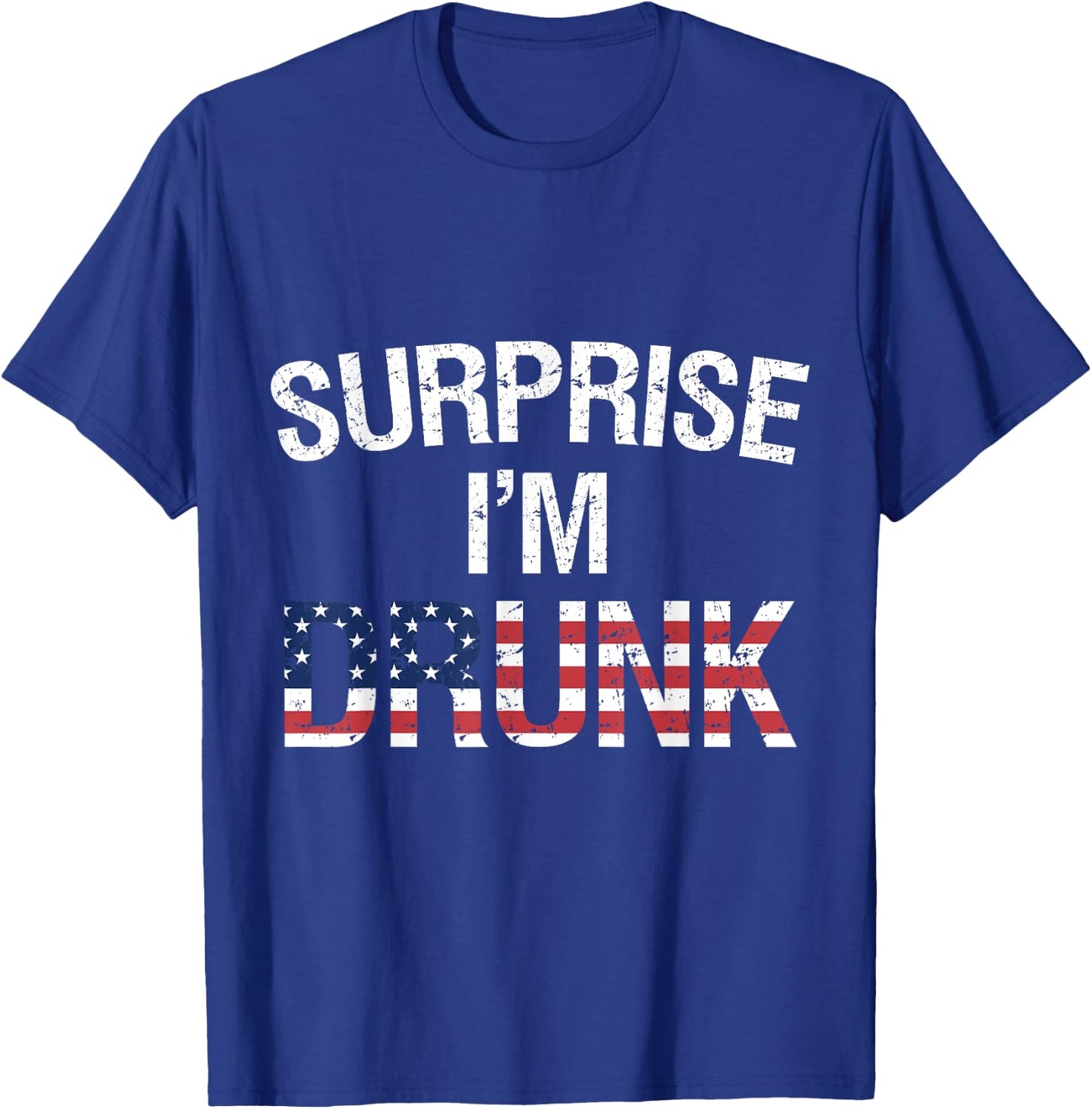 Surprise I'm Drunk Funny Patriotic Drinking Women Men T-Shirt - T-Shirt | Royal