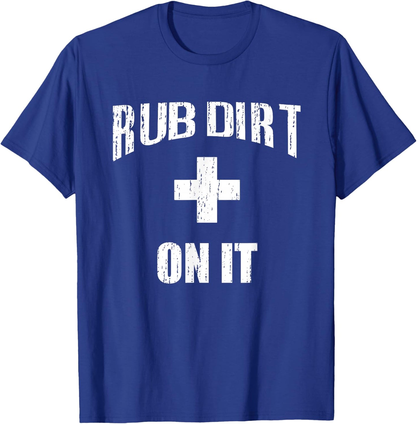 Rub Dirt On It - Baseball Funny Sports Shirt T-Shirt - T-Shirt | Royal