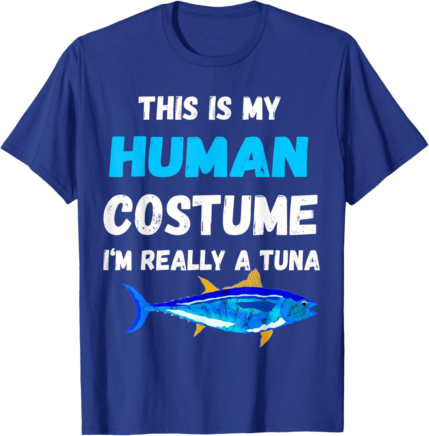 This Is My Human Costume I'm Really A Tuna Bluefin T-Shirt - T-Shirt | Royal