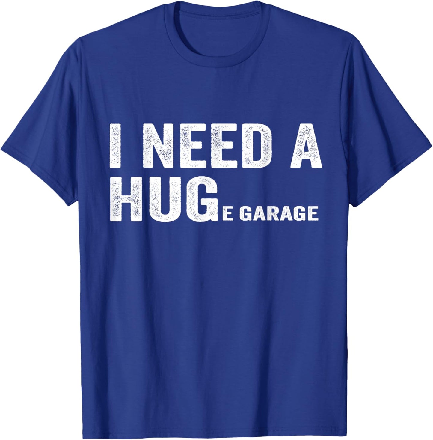 I Need A Huge Garage Funny Mechanic Car T-Shirt - T-Shirt | Royal