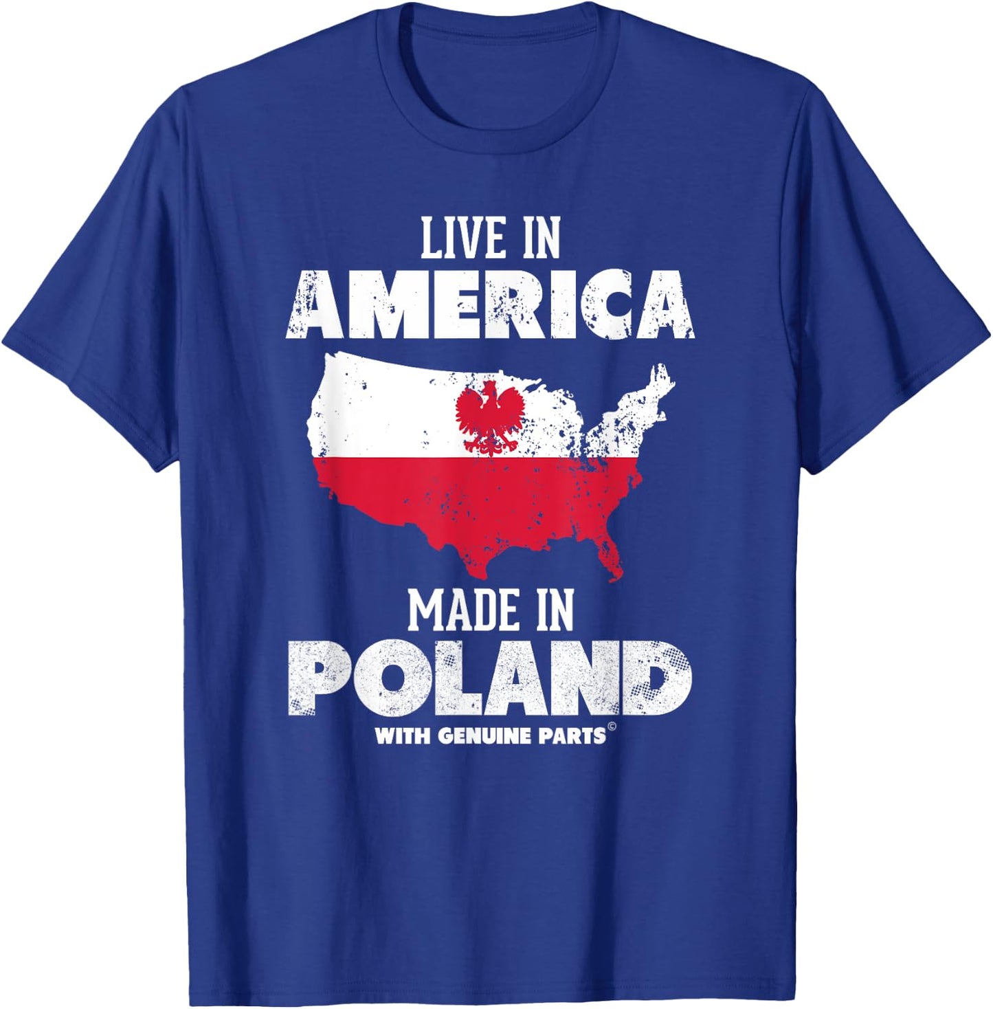 Live in America, Made in Poland! Polish Pride Polska T-Shirt - T-Shirt | Royal