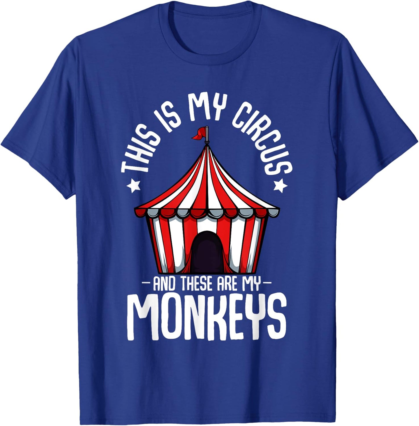 This Is My Circus And These Are My Monkeys Parenting Funny T-Shirt - T-Shirt | Royal