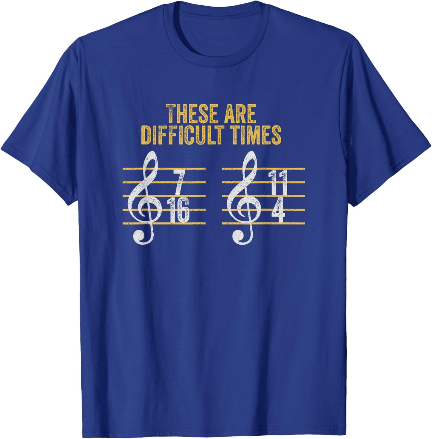 Musician These Are Difficult Times Funny Rhythm Humor Gift T-Shirt - T-Shirt | Royal