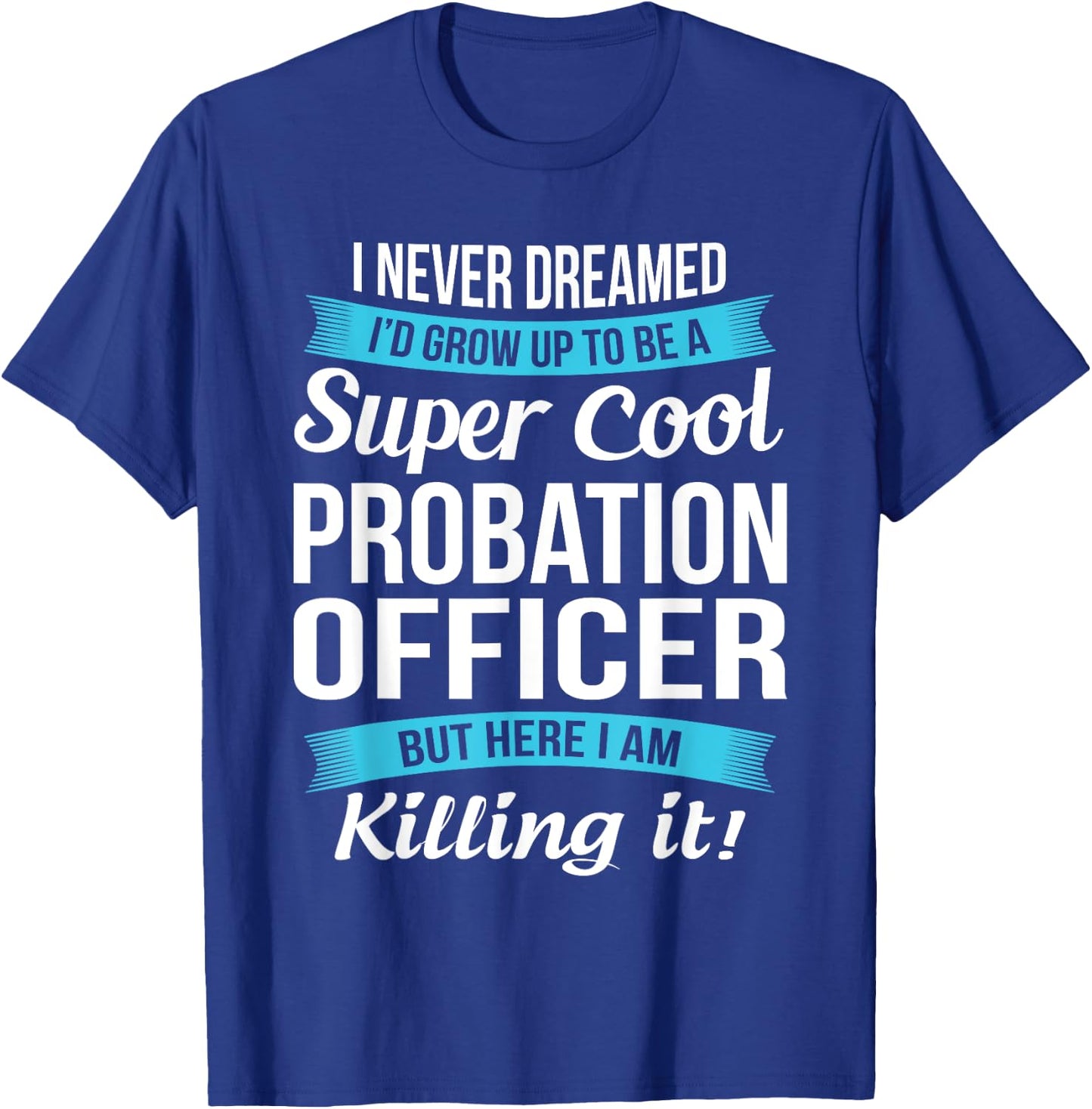 Funny Probation Officer Gift T-Shirt - T-Shirt | Royal