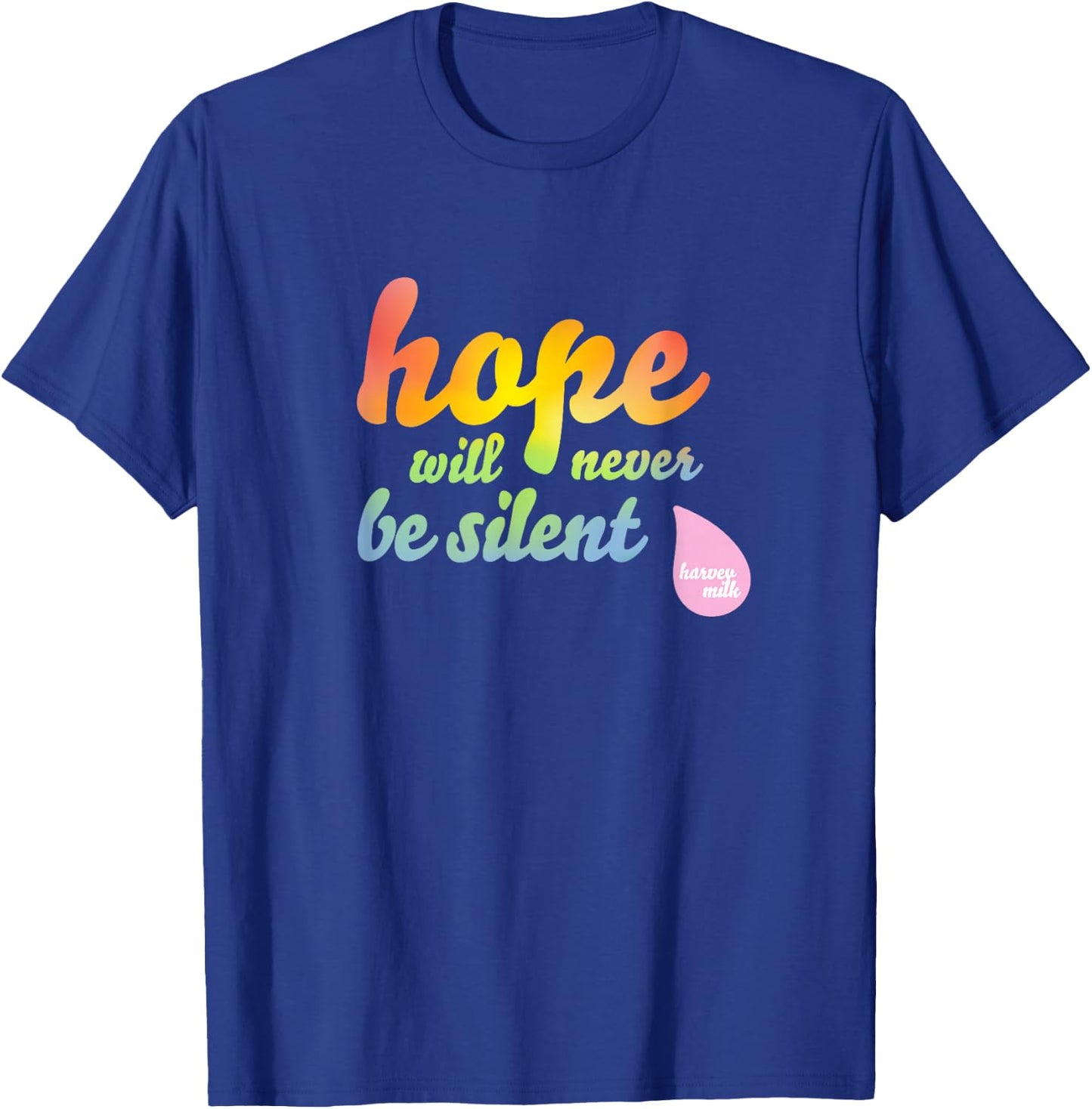 Hope Will Never Be Silent - Rainbow Proud March Unity Quote T-Shirt - T-Shirt | Royal