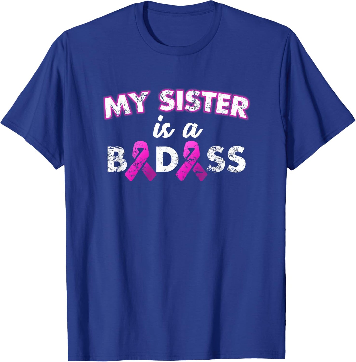 My Sister is a Badass Breast Cancer T Shirt T-Shirt - T-Shirt | Royal