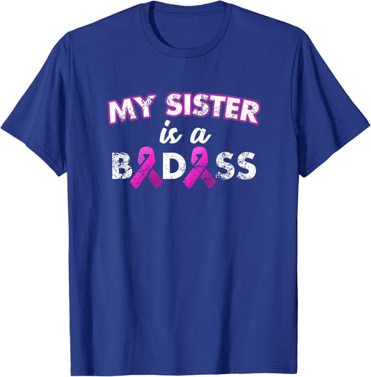 My Sister is a Badass Breast Cancer T Shirt T-Shirt - T-Shirt | Royal