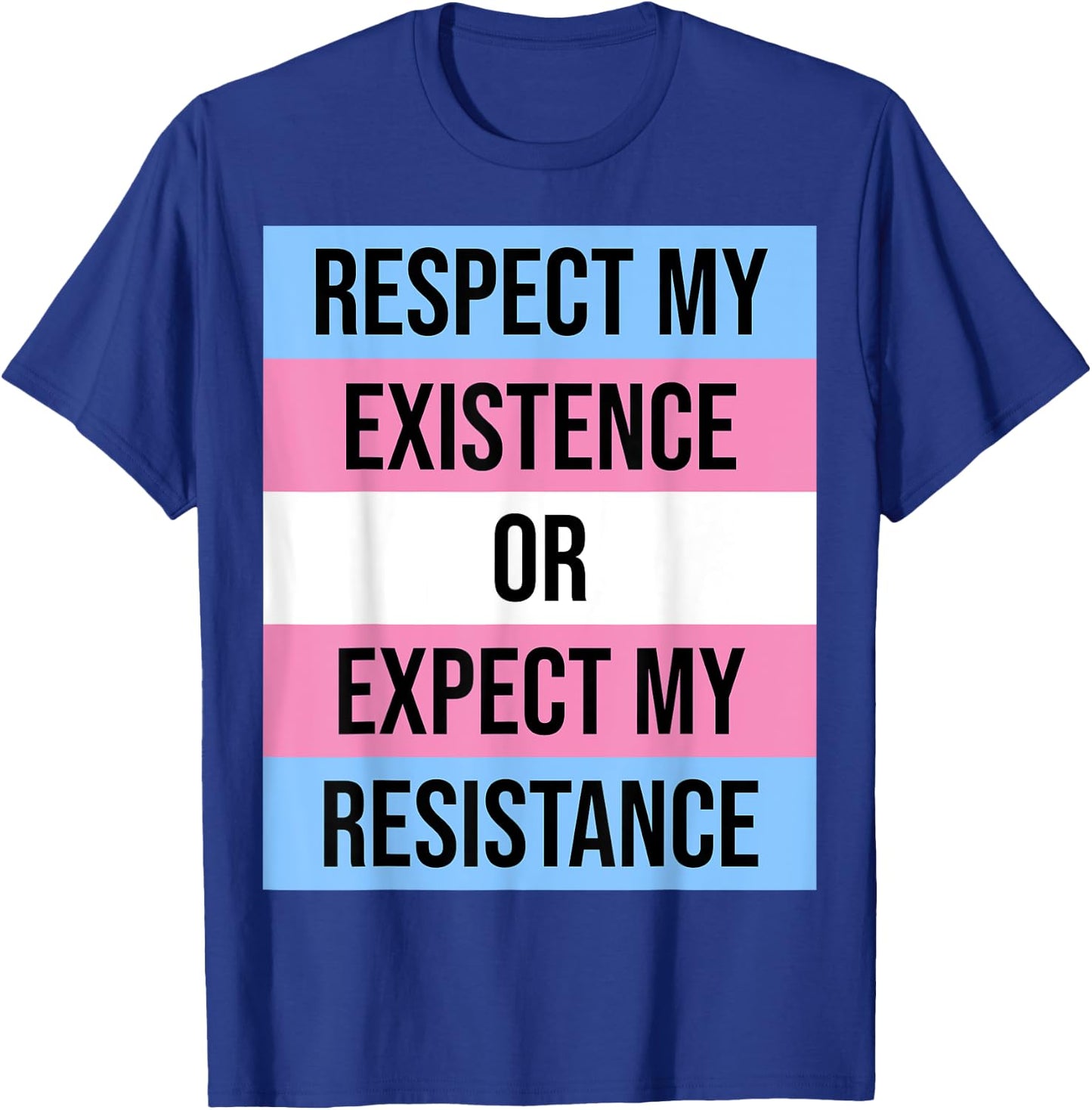 Transgender Flag "Respect Existence Expect Resistance" T-Shirt - T-Shirt | Royal