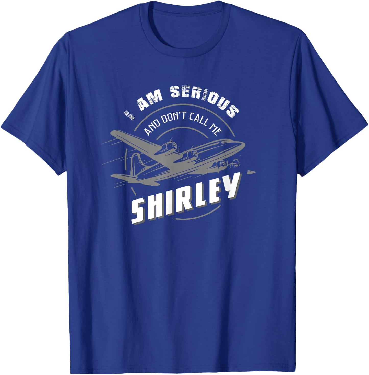 Pilot : I Am Serious and Don't Call Me Shirley T-Shirt - T-Shirt | Royal