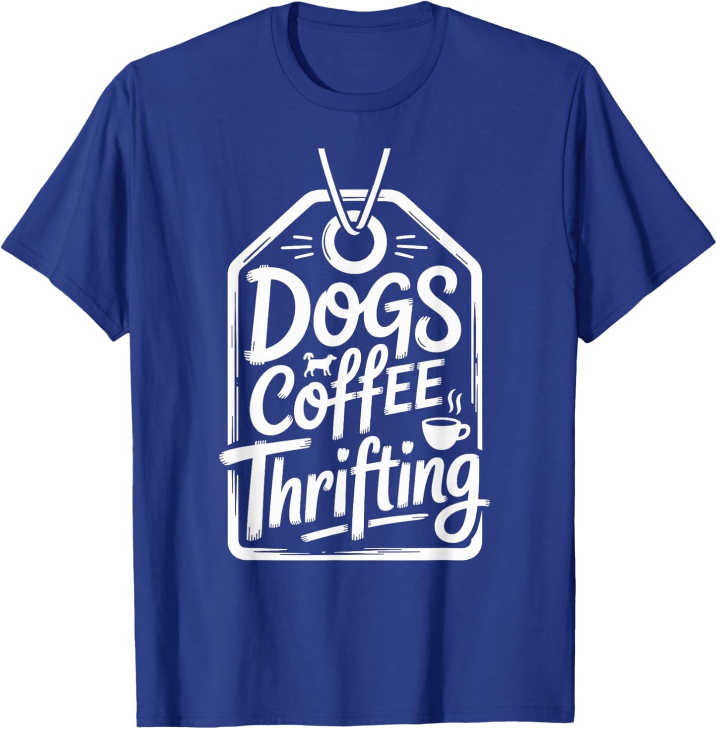 Dogs Coffee Thrifting Thrifter Funny Thrift Store T-Shirt - T-Shirt | Royal