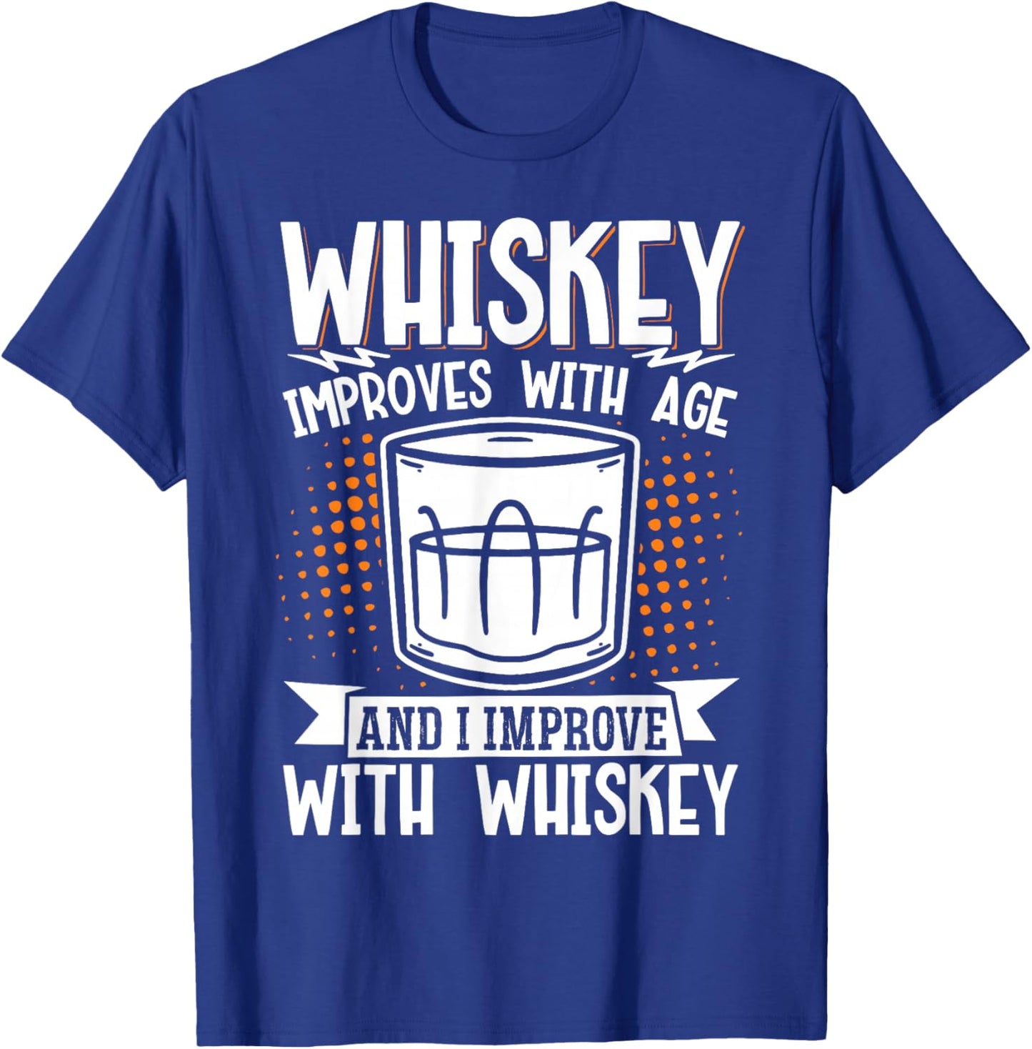 Whiskey Improves With Age And I Improve With Whiskey T-Shirt - T-Shirt | Royal