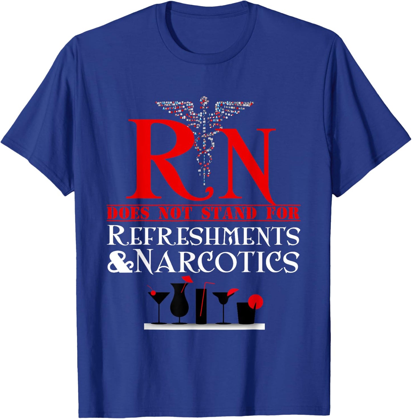 Nurse Gift Shirt RN Does Not Mean Refreshments and Narcotics T-Shirt - T-Shirt | Royal