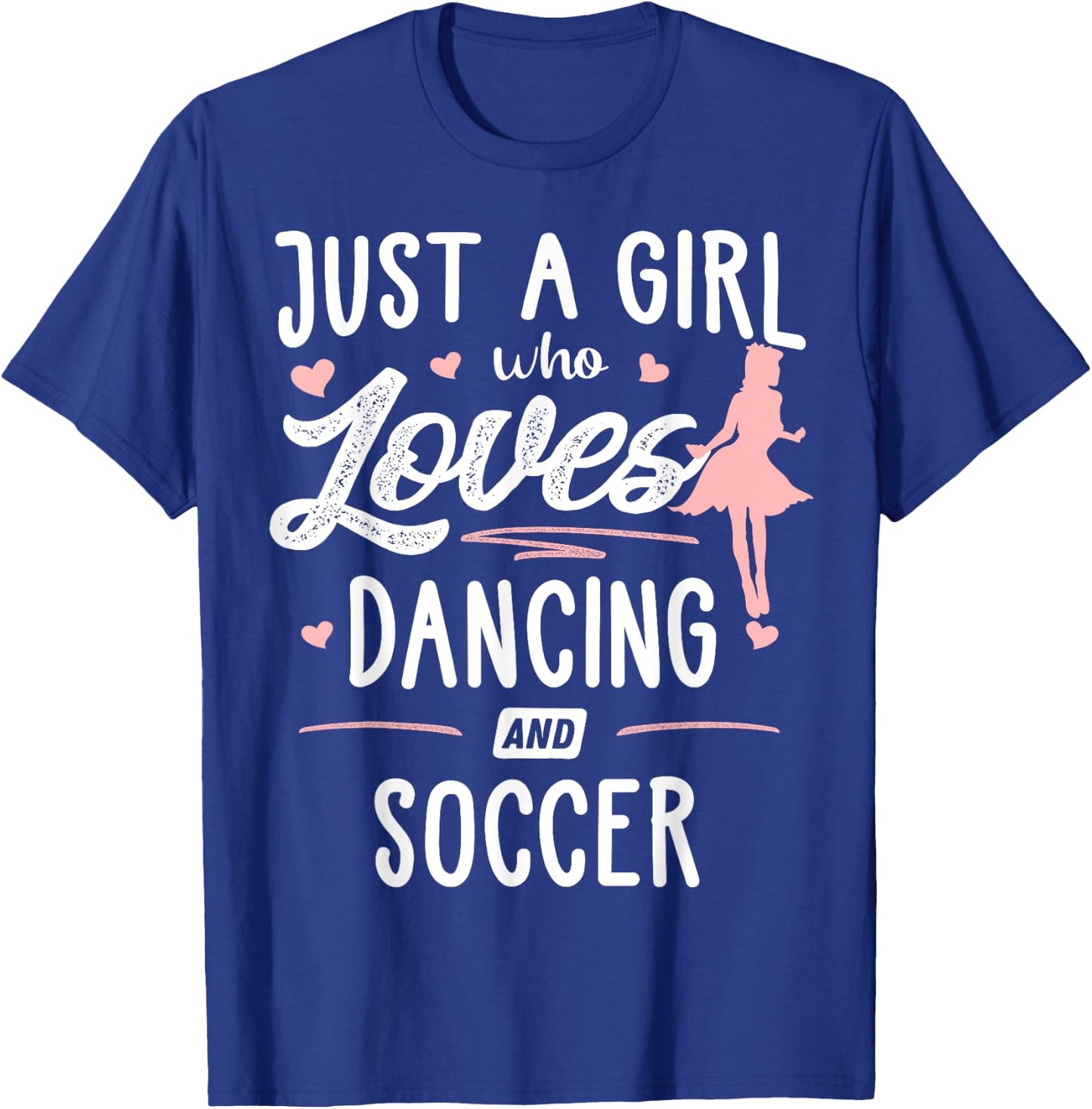 Just A Girl Who Loves Dancing And Soccer Gift Women T-Shirt - T-Shirt | Royal