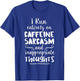 I Run On Caffeine Sarcasm & Inappropriate Thoughts T-Shirt - T-Shirt | Royal