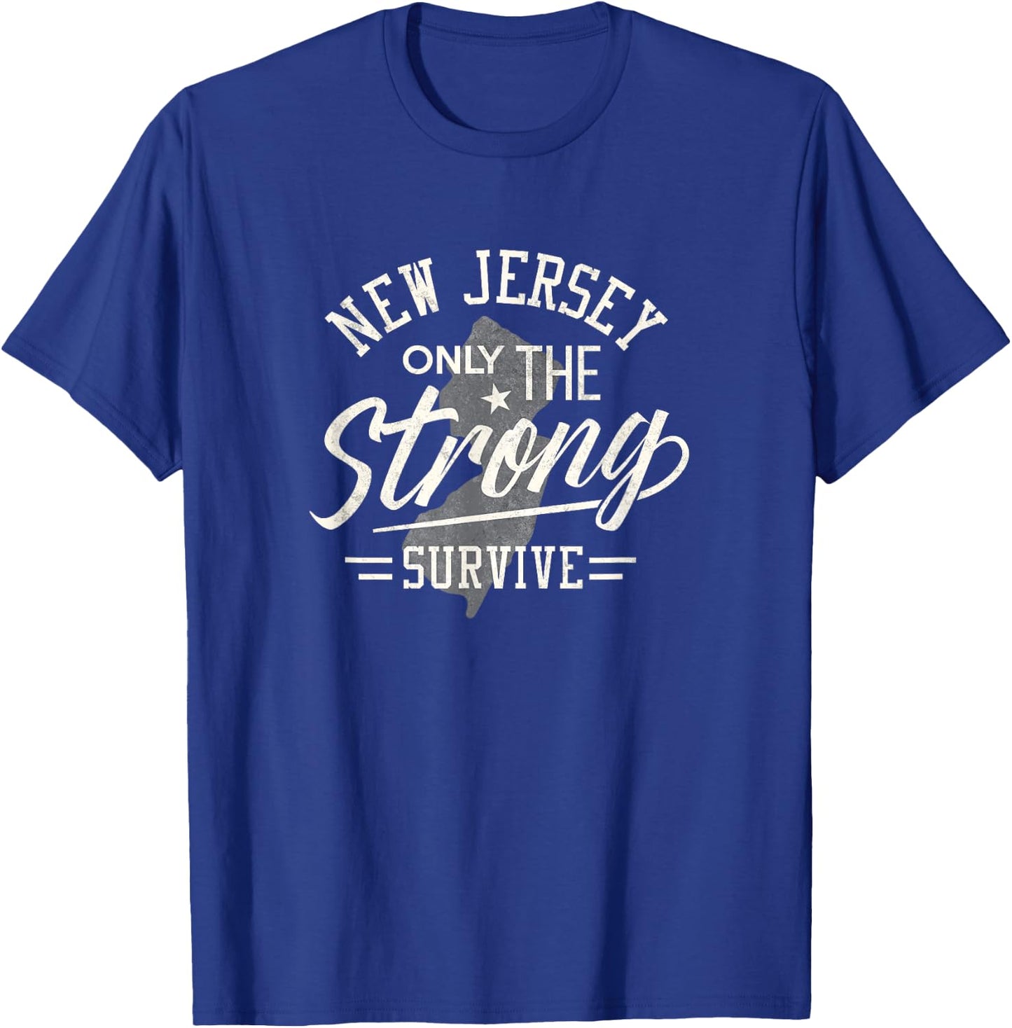 State of New Jersey Funny Only the Strong Survive T-Shirt - T-Shirt | Royal