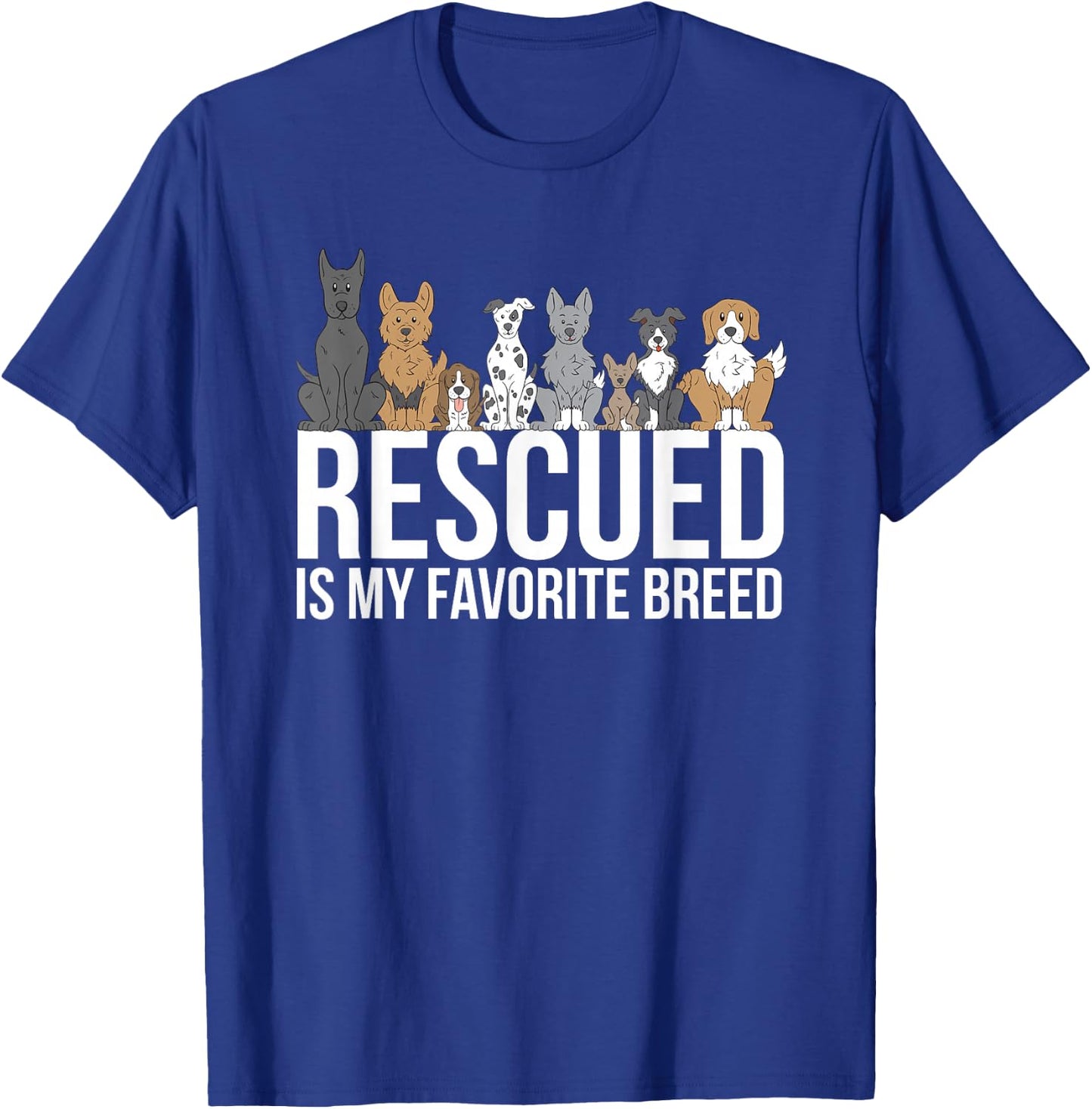 Rescued Is My Favorite Breed Dog Animal T-Shirt - T-Shirt | Royal