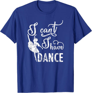Sorry I Cant I Have Dance T-Shirt - T-Shirt | Royal