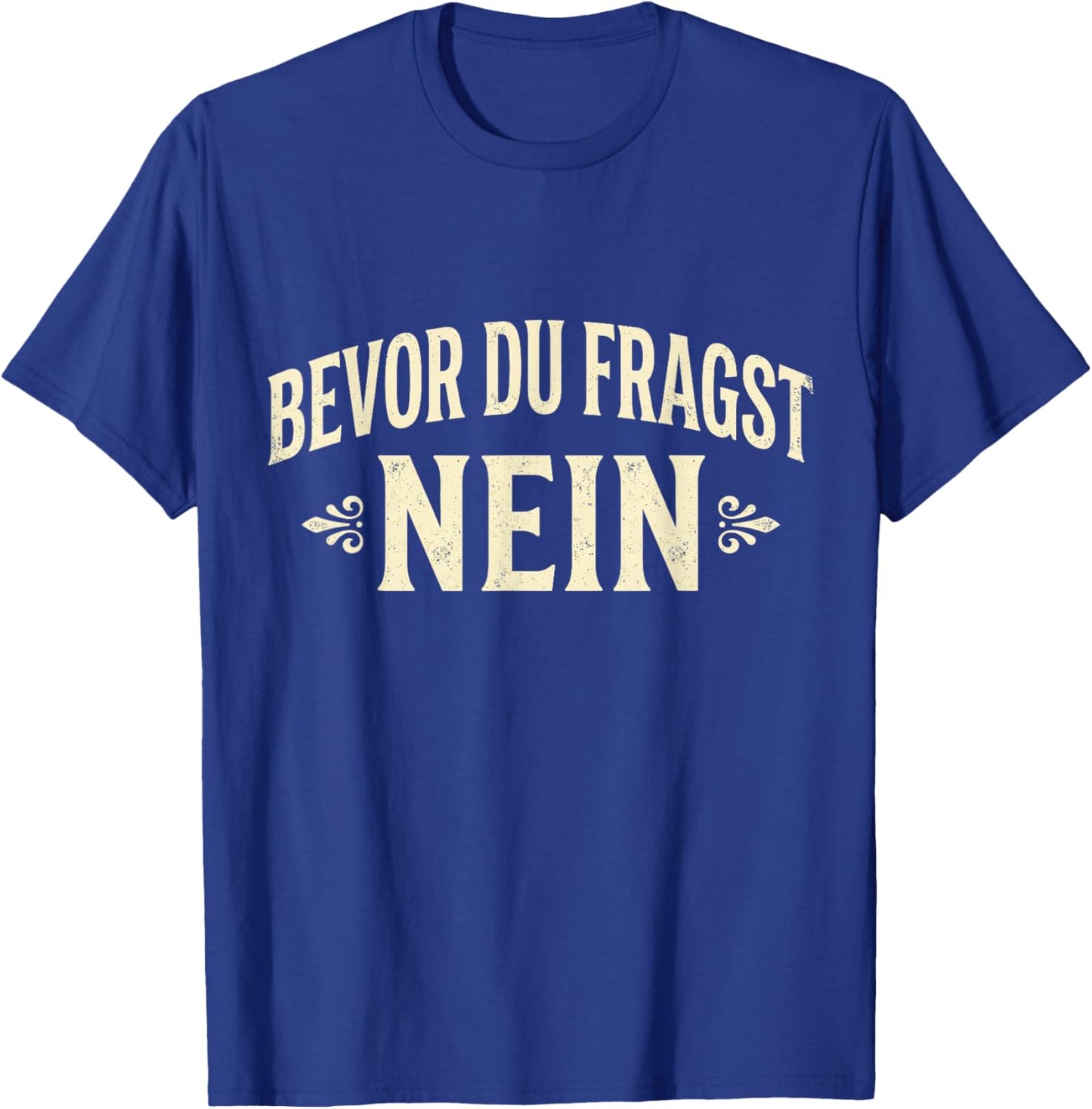 Bevor Du Fragst Nein | Funny German Dad Humor Vintage T-Shirt - T-Shirt | Royal