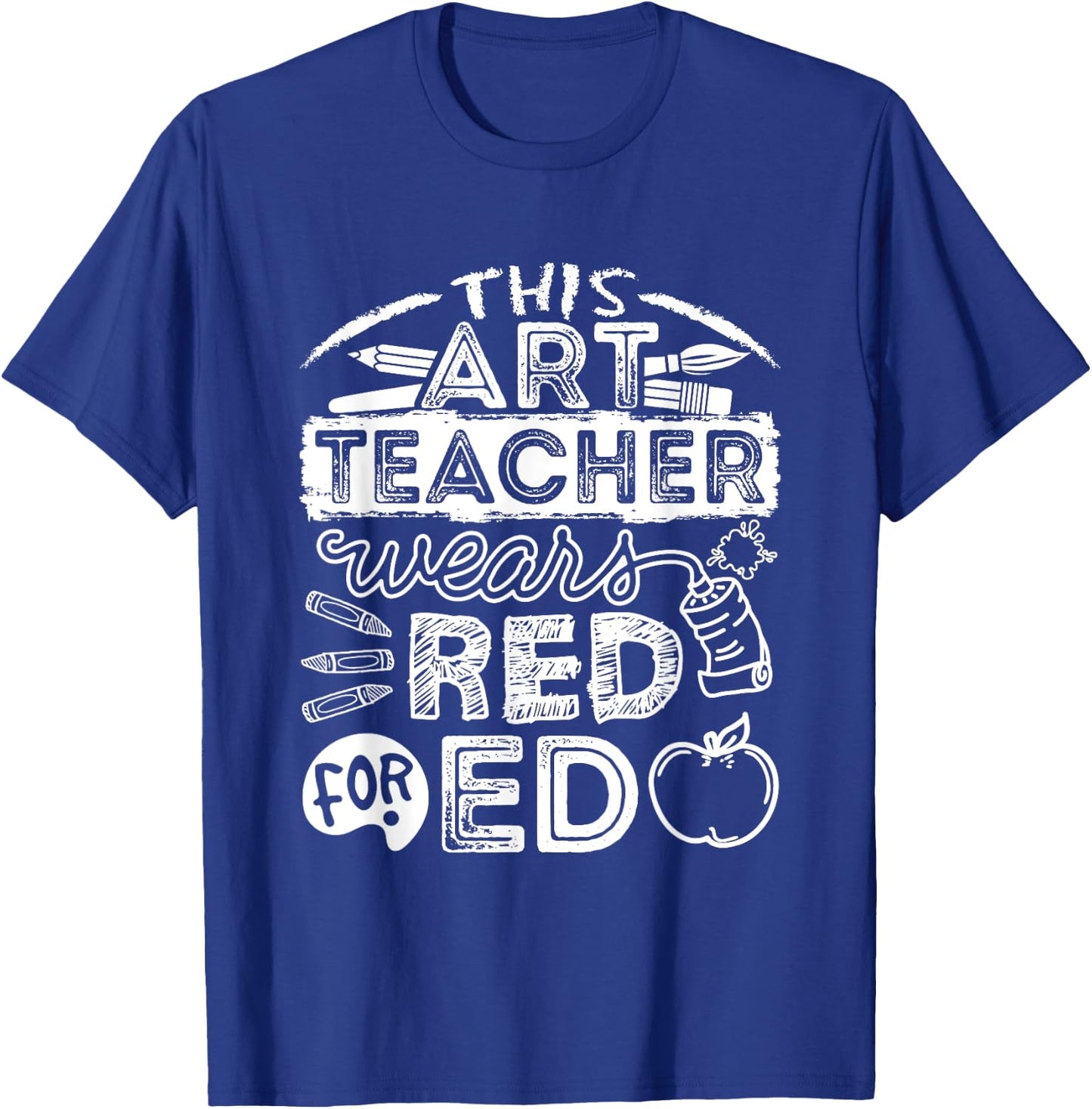 This Art Teacher Wears Red For Ed Men Women T-Shirt - T-Shirt | Royal