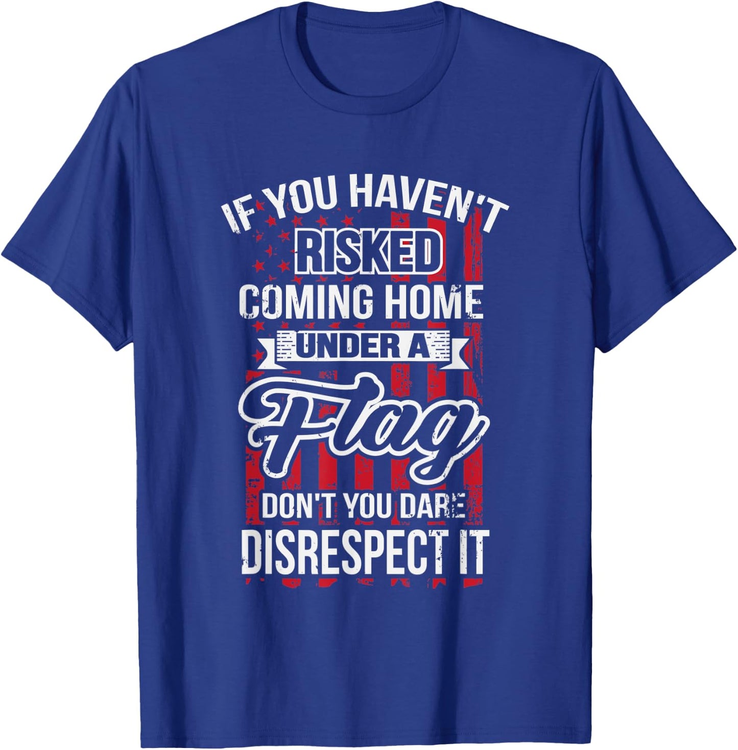 Don't Disrespect The Flag T-Shirt - T-Shirt | Royal