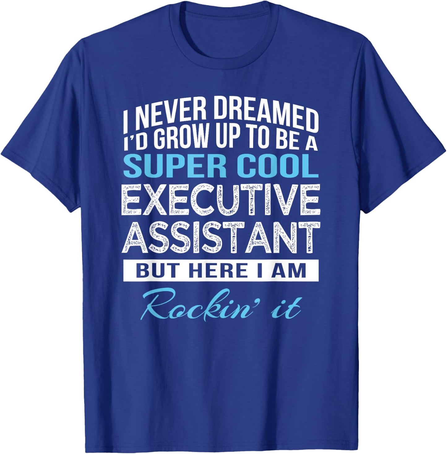 Funny Executive Assistant Gift T-Shirt - T-Shirt | Royal