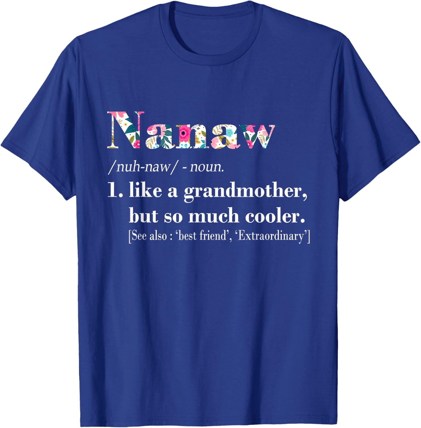 Nanaw Like Grandmother but So Much Cooler T-Shirt - T-Shirt | Royal