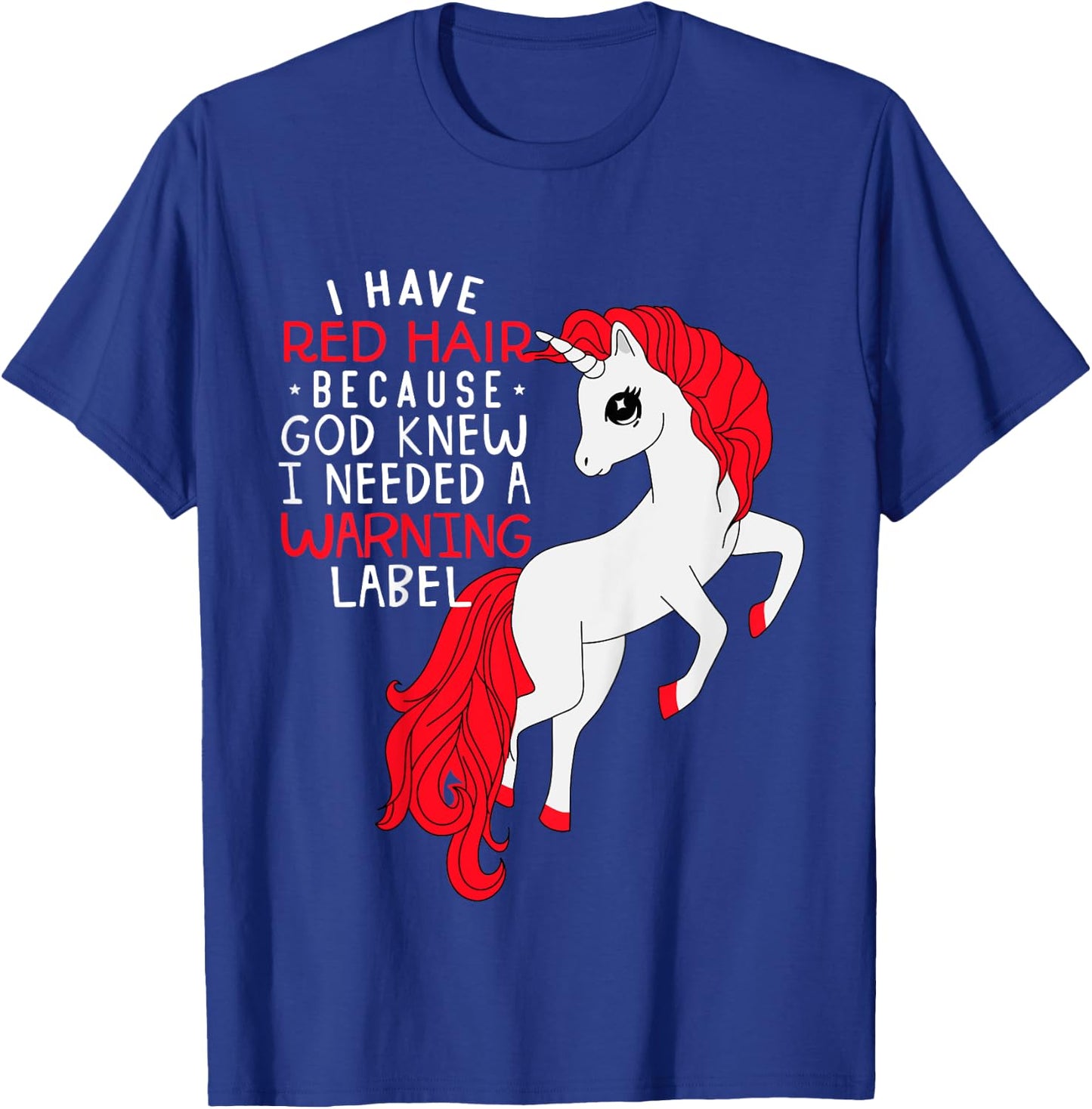 Kids i have red hair because god knew i needed a warning label T-Shirt - T-Shirt | Royal