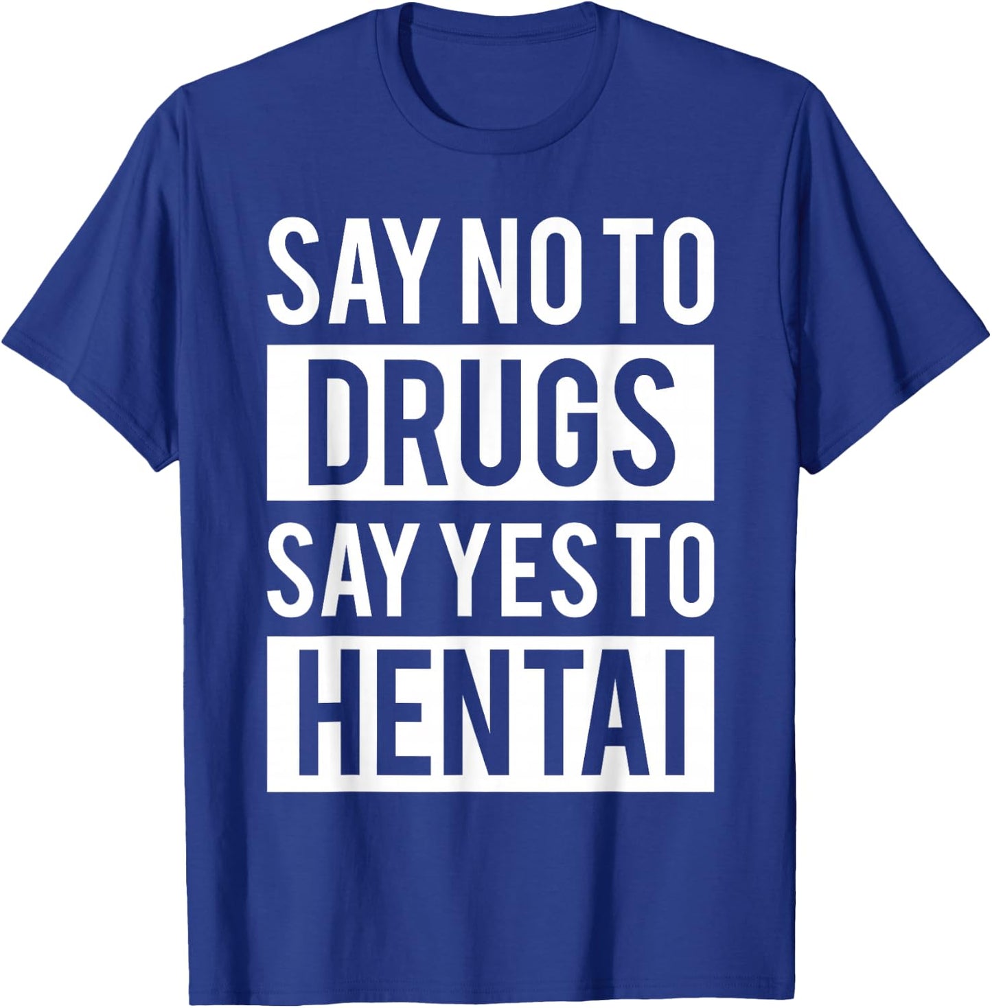 Funny Hentai Anime - No to Drugs Yes to Hentai T-Shirt - T-Shirt | Royal