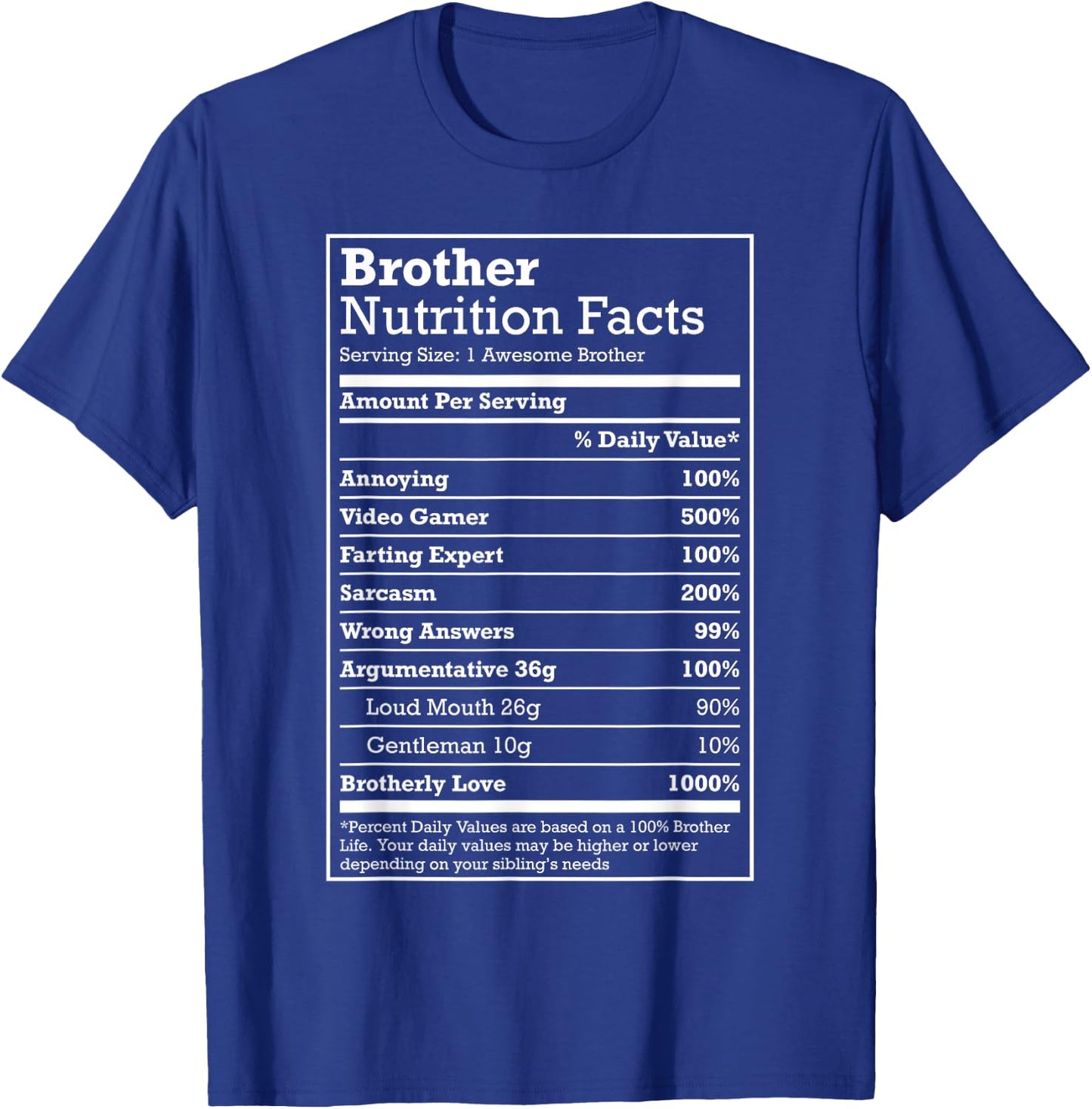 Annoying Brother Fun Nutritional Facts Funny Family Bro Gift T-Shirt - T-Shirt | Royal