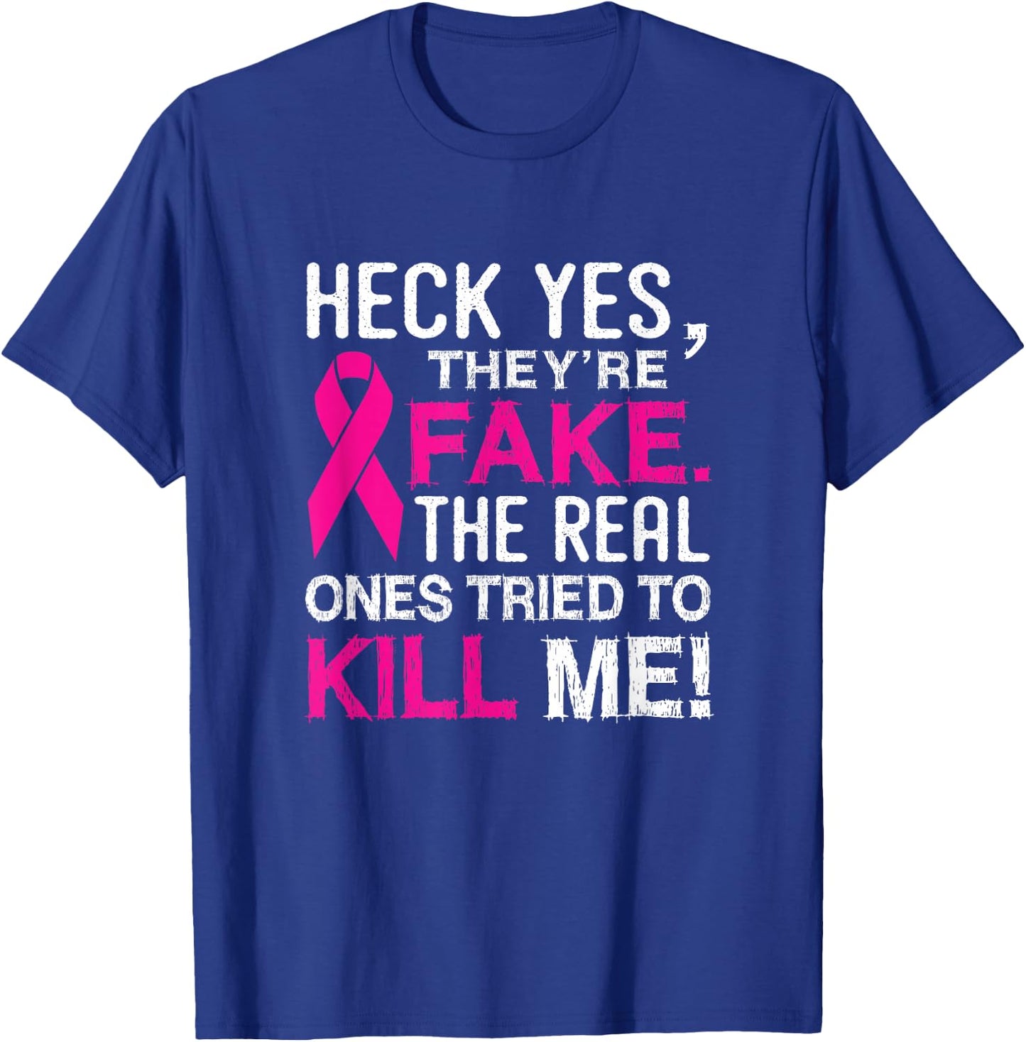 Yes They're Fake - The Real Ones Tried to Kill Me T-Shirt - T-Shirt | Royal