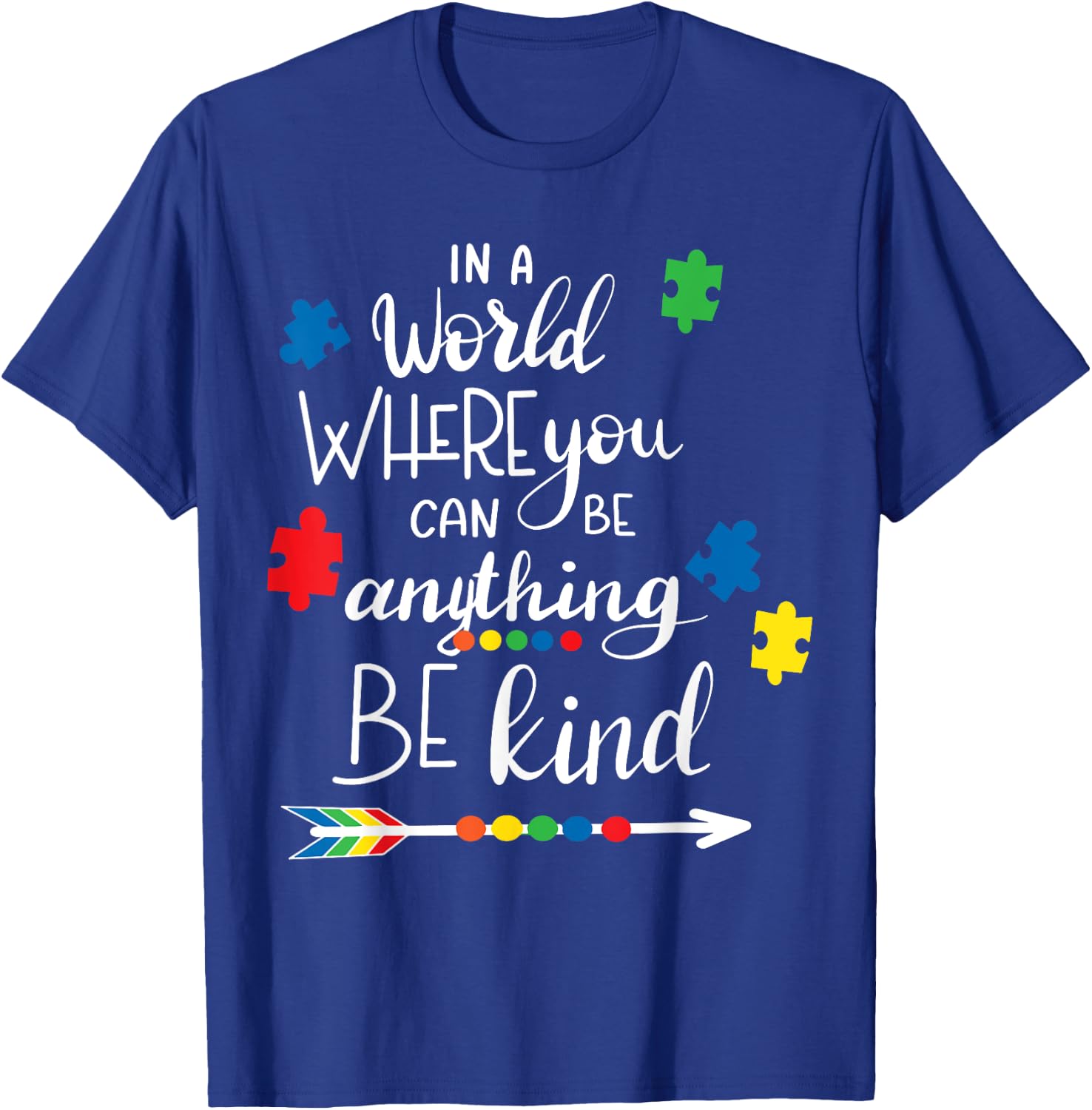 In A World Where You Can Be Anything Be Kind - Kindness T-Shirt - T-Shirt | Royal