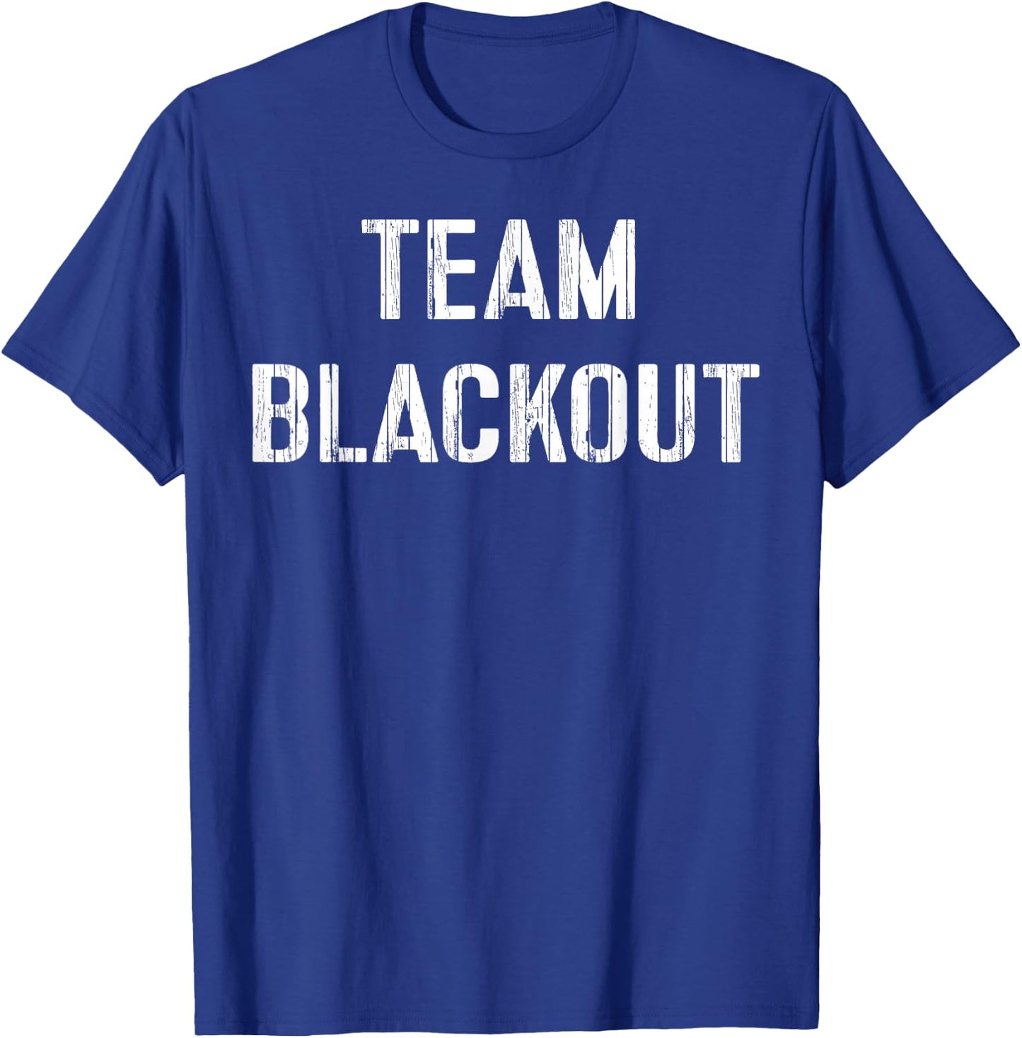 Team Blackout Funny Drinking Shirt Drunk Party Gift T-Shirt - T-Shirt | Royal