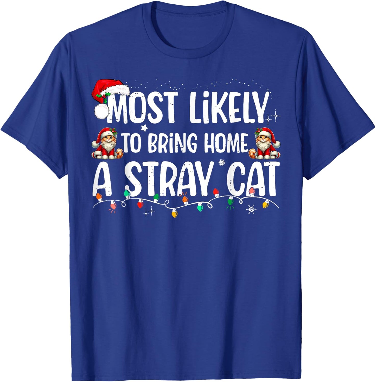 Most Likely To Bring Home A Stray Cat Matching Christmas Women Kids T-Shirt - T-Shirt | Royal