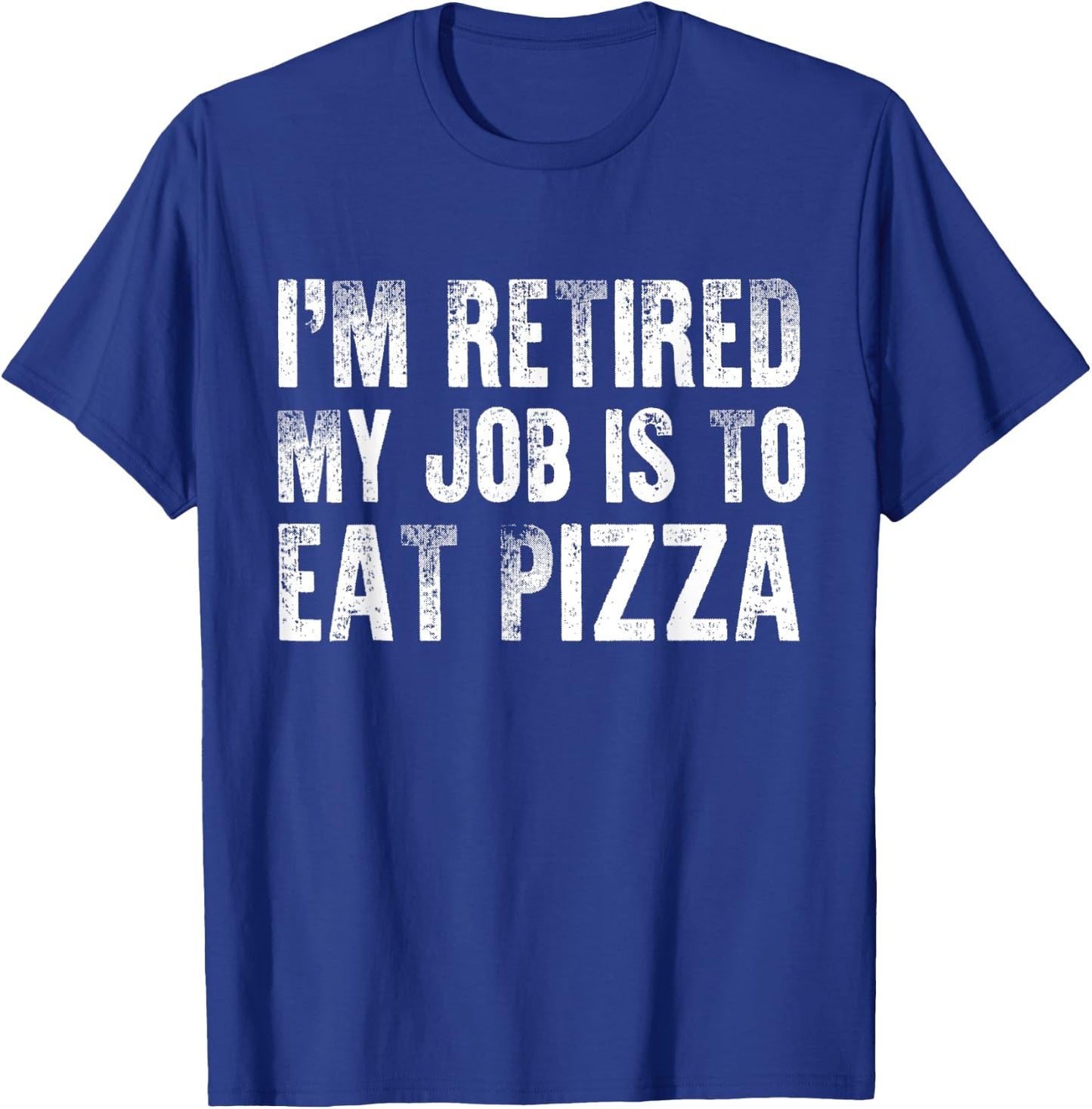 Pizza Lover Shirt Funny Retirement Party Gift Retired Men T-Shirt - T-Shirt | Royal