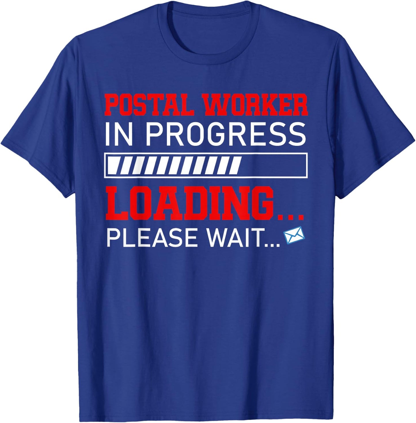 Postal Worker In Progress Loading Waiting Future Job Team T-Shirt - T-Shirt | Royal