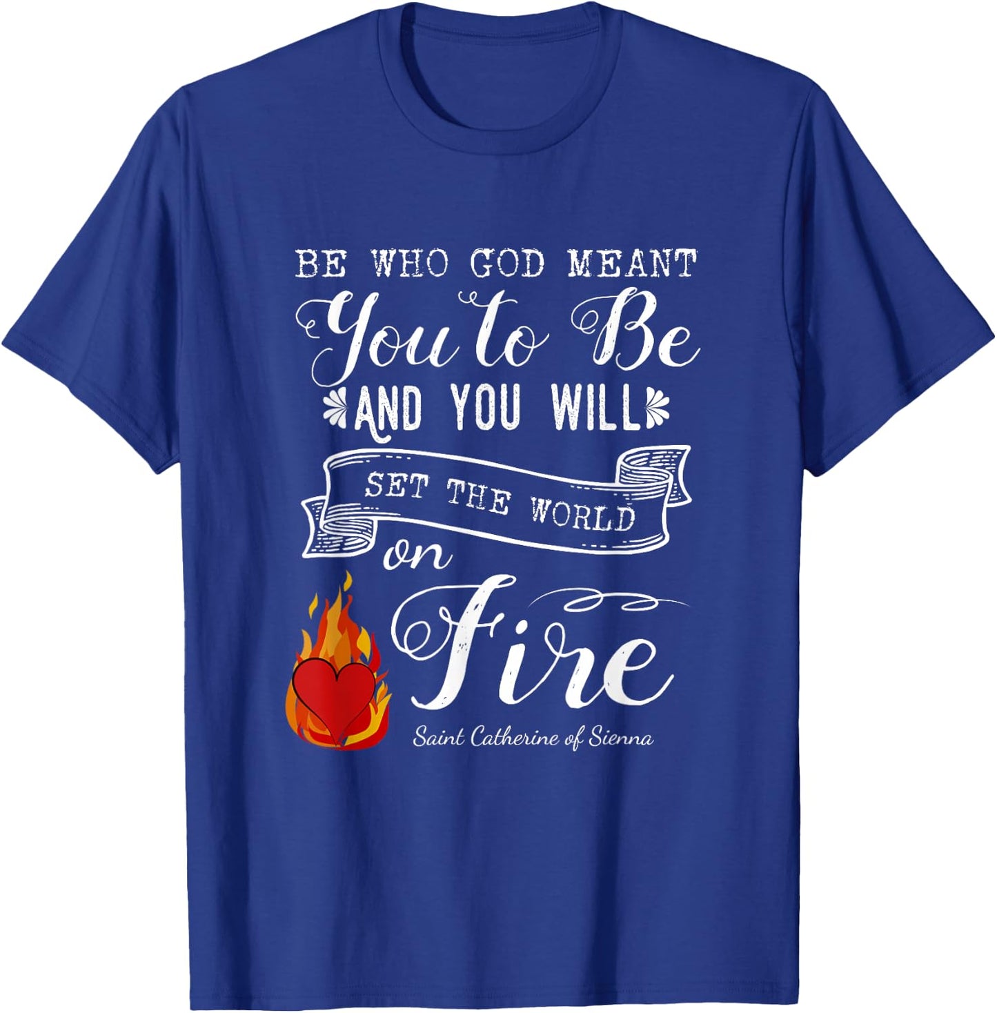 St. Catherine of Sienna Religious Sayings Print T-Shirt - T-Shirt | Royal