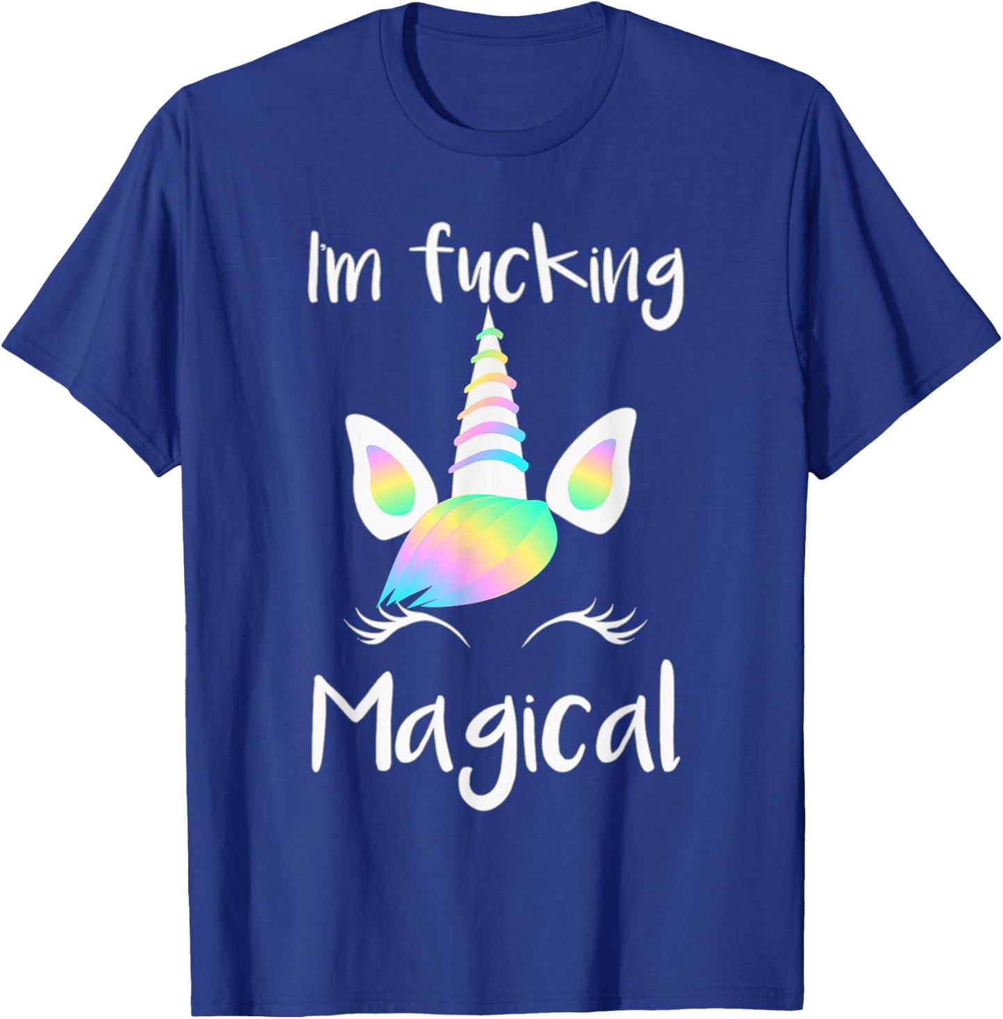 Unicorn I'm Fucking Magical Unicorn Shirt T-Shirt - T-Shirt | Royal