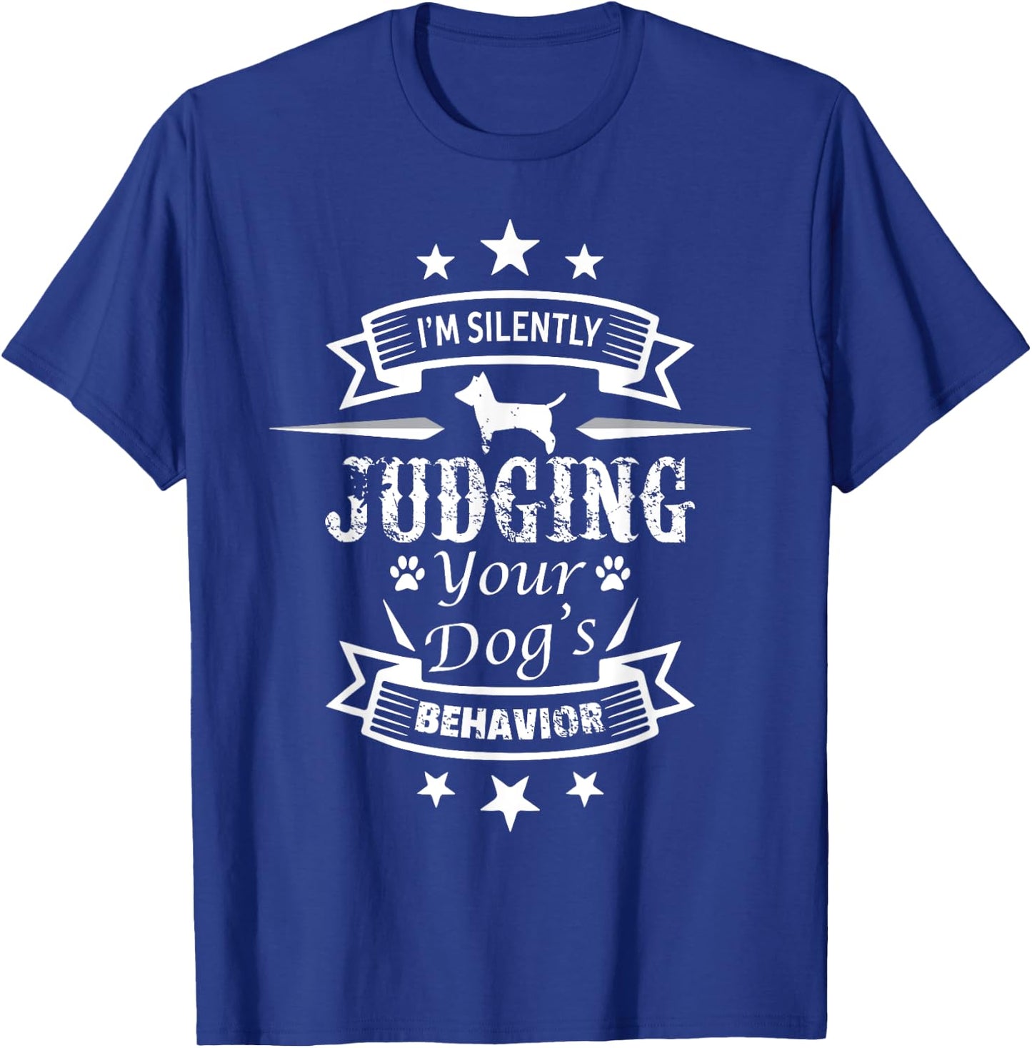 I'm Silently Judging You and Your Dog's Behavior Dog Trainer Men Women T-Shirt - T-Shirt | Royal