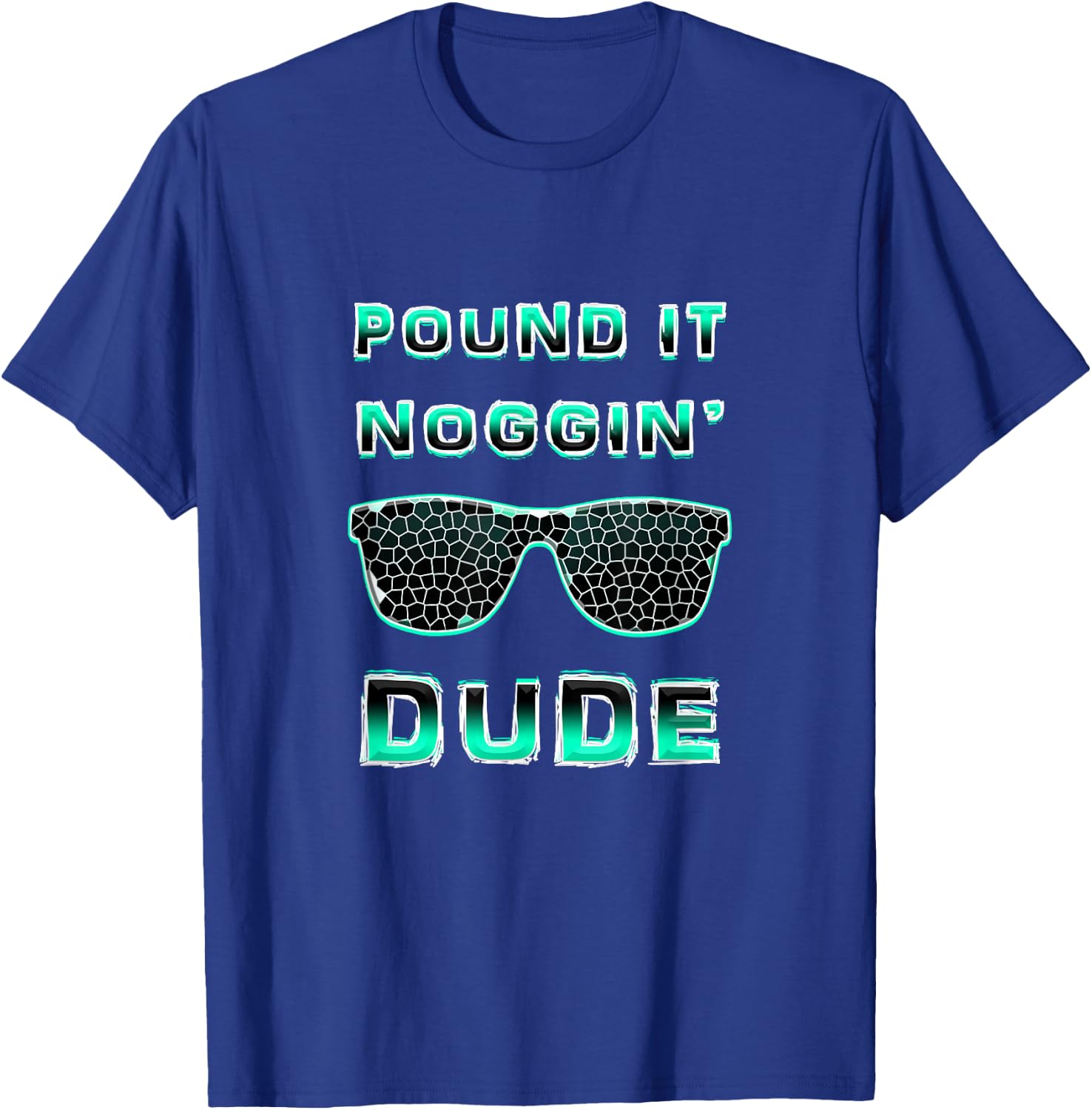 Pound It Noggin Perfect Dude Shirts for Boys Men DUDE T-Shirt - T-Shirt | Royal