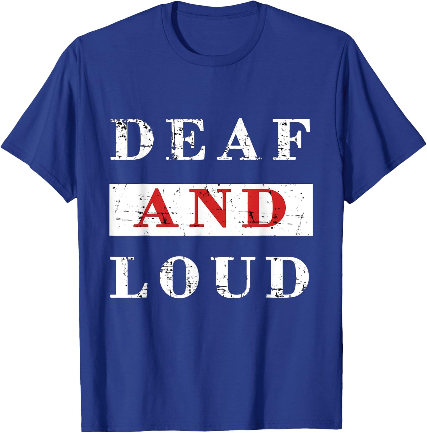 DEAF & LOUD Funny T Shirt T-Shirt - T-Shirt | Royal