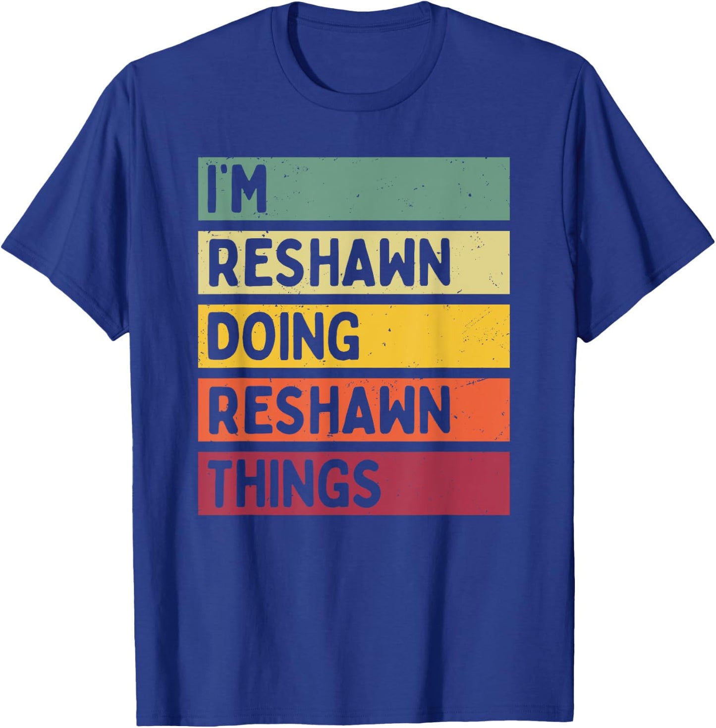 I'm Reshawn Doing Reshawn Things Funny Personalized Quote T-Shirt - T-Shirt | Royal