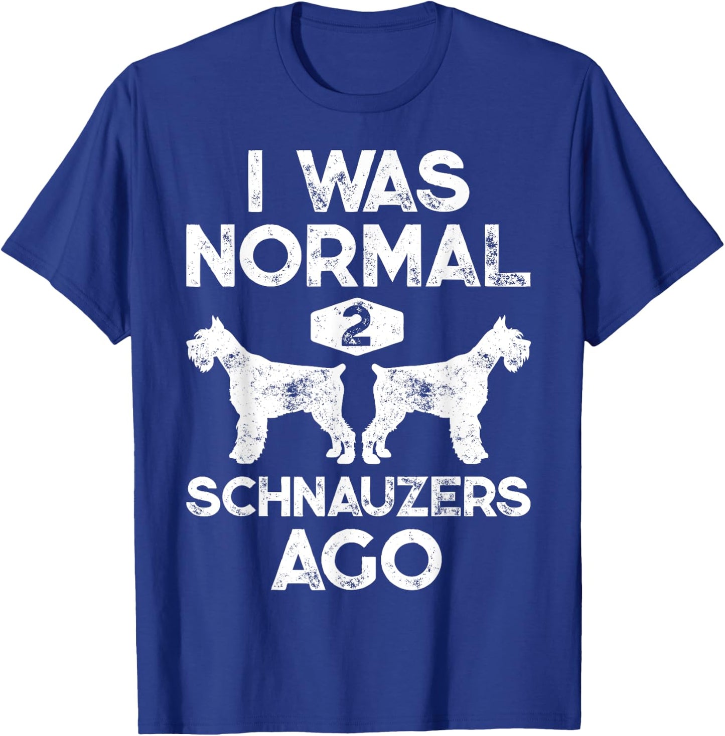 I Was Normal 2 Schnauzers Ago Funny Dog Lover Men Women Boys T-Shirt - T-Shirt | Royal