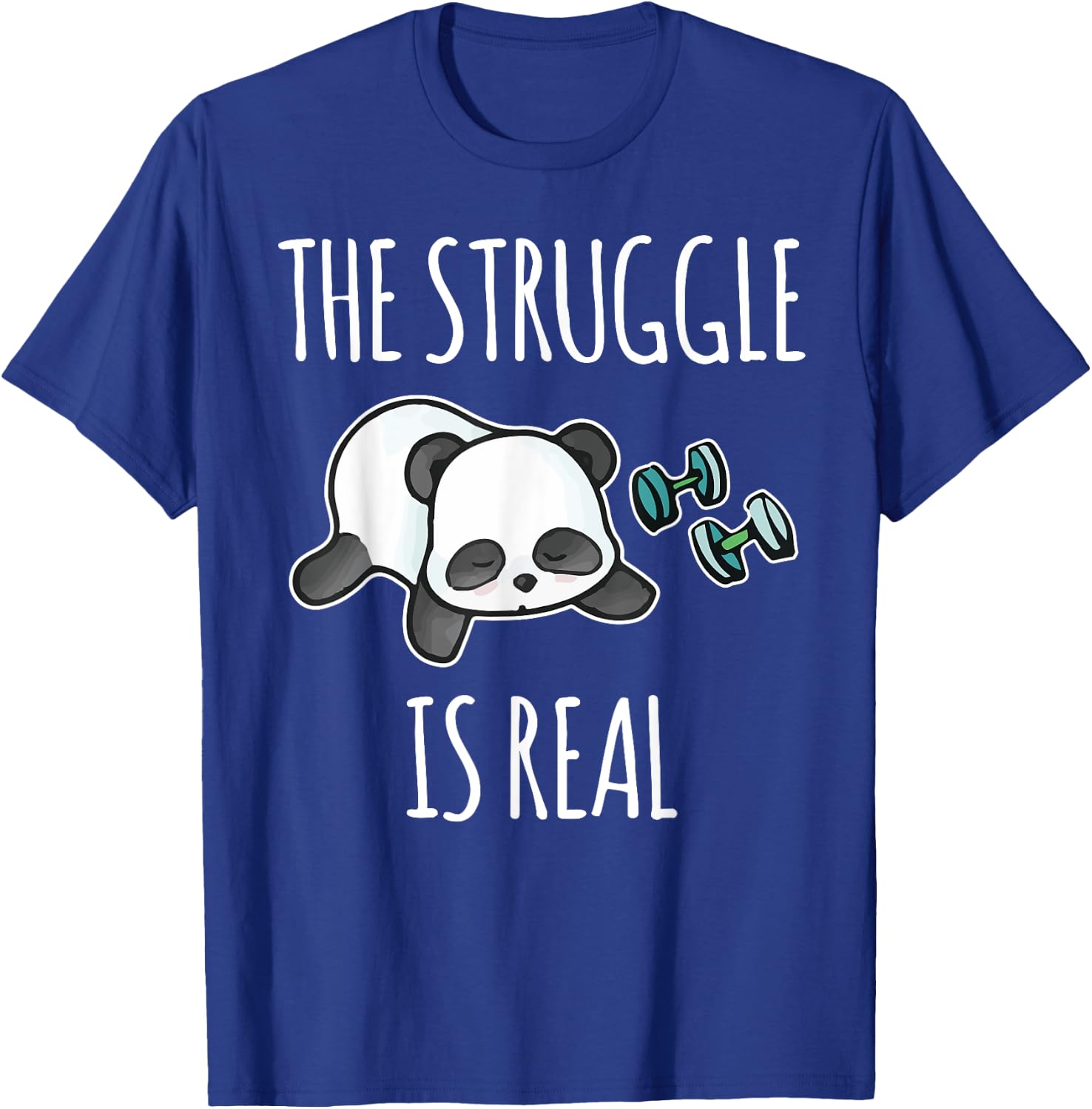 The Struggle Is Real Panda Gym Workout T-Shirt - T-Shirt | Royal