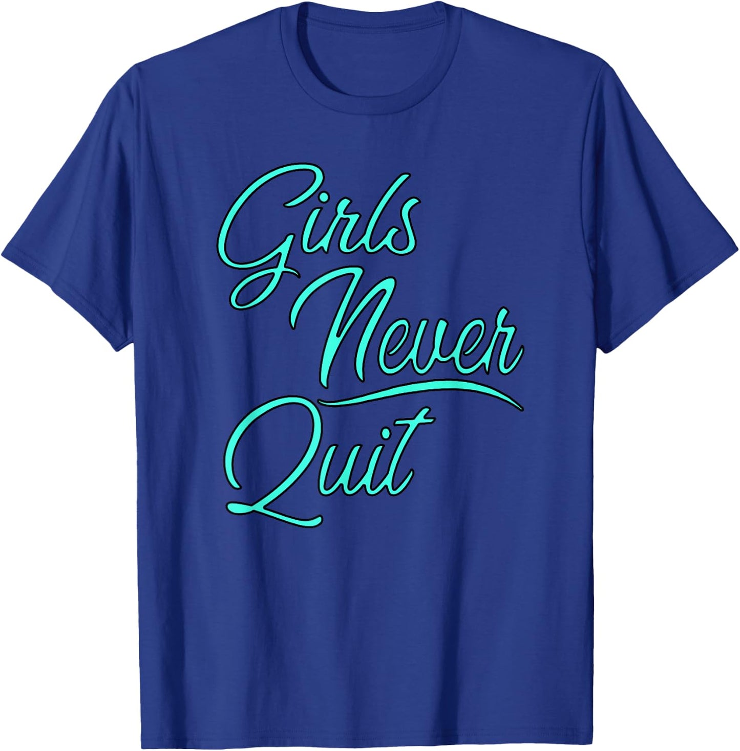 Girls sports apparel Girls Never Quit turquoise T-Shirt - T-Shirt | Royal