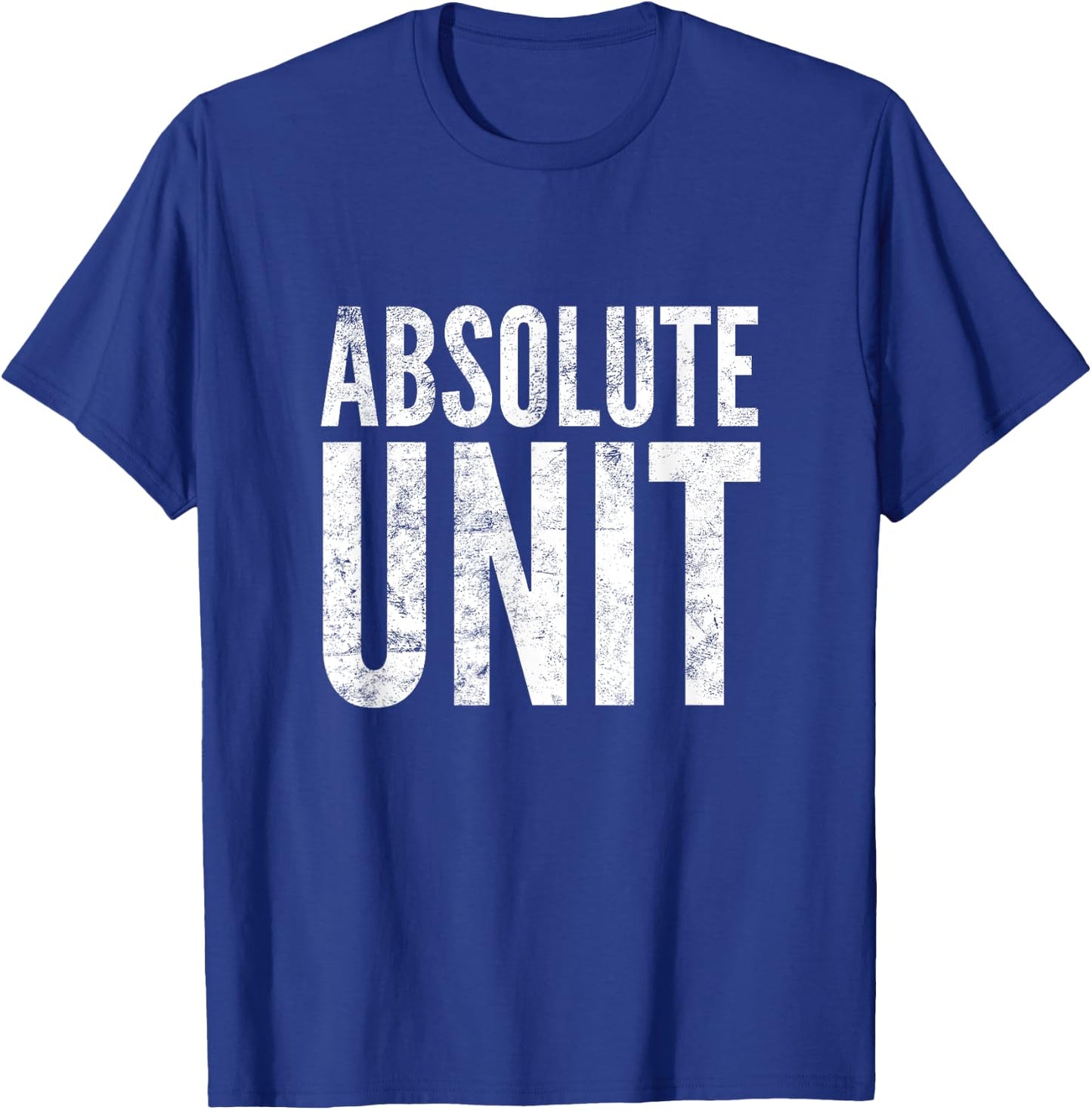 Absolute Unit | Funny Saying Meme T-Shirt - T-Shirt | Royal