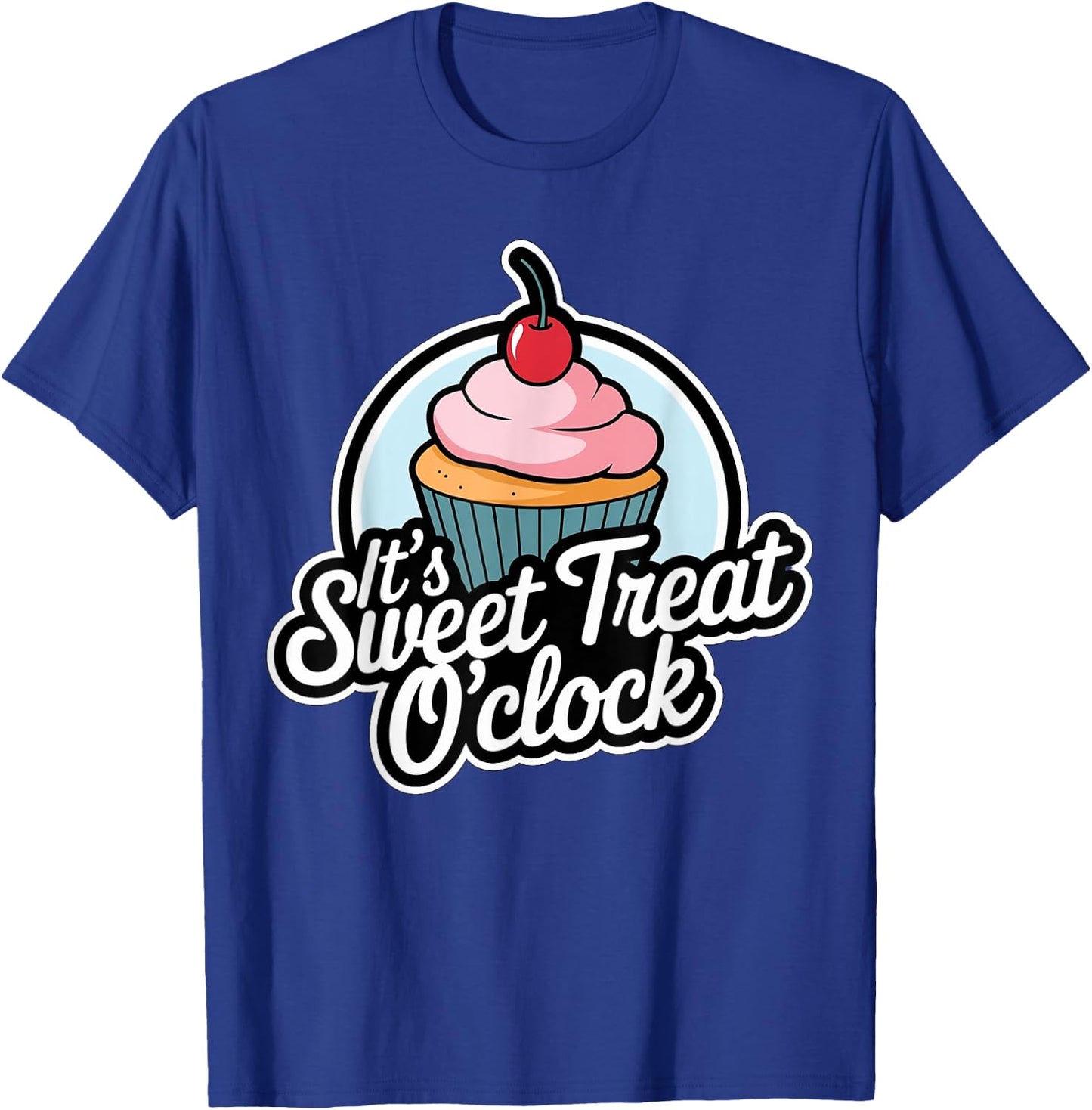Funny It's Sweet Treat O'clock Cupcake Dessert T-Shirt - T-Shirt | Royal