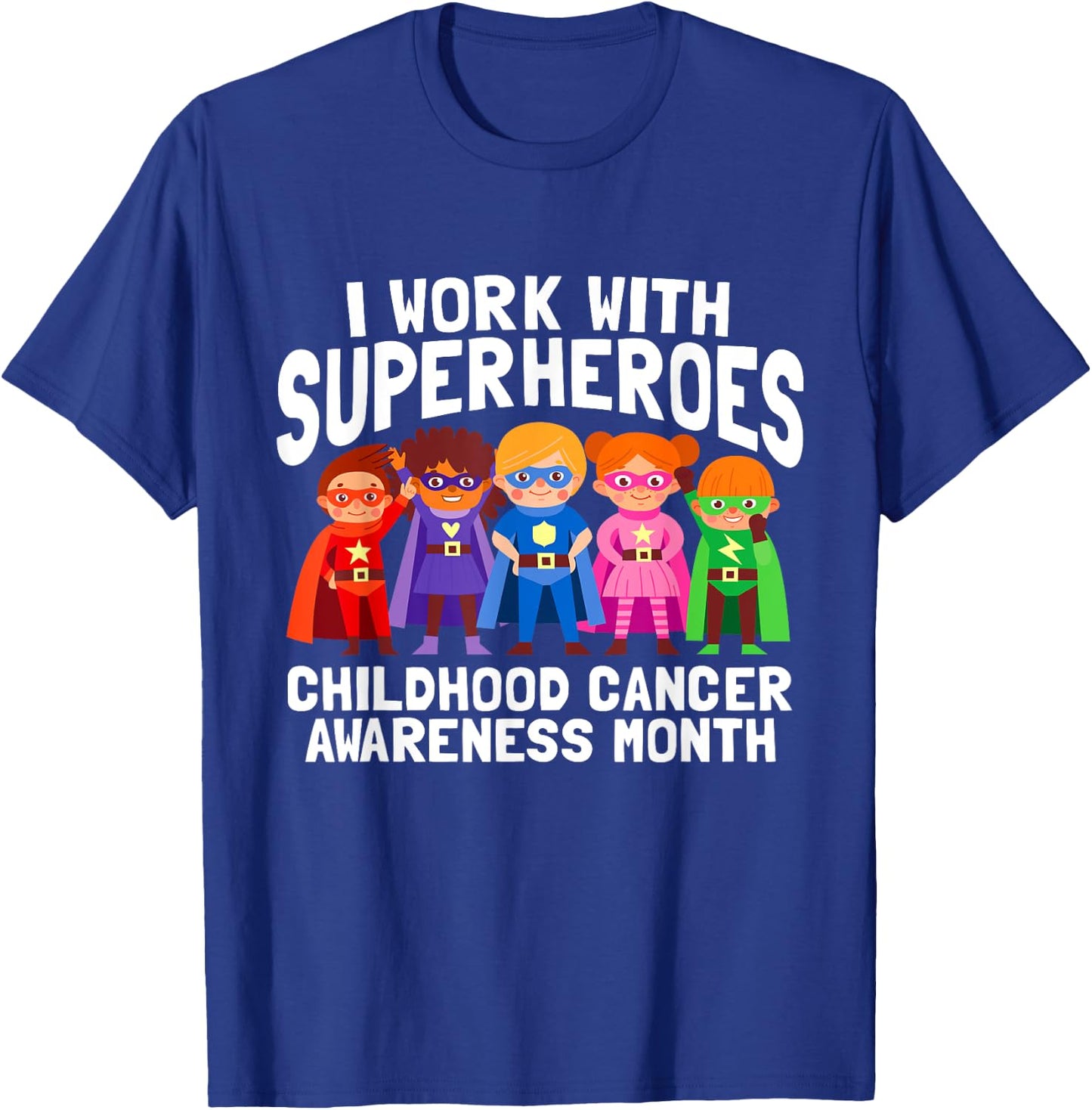 I Work With Superheroes Childhood Cancer Awareness Support T-Shirt - T-Shirt | Royal
